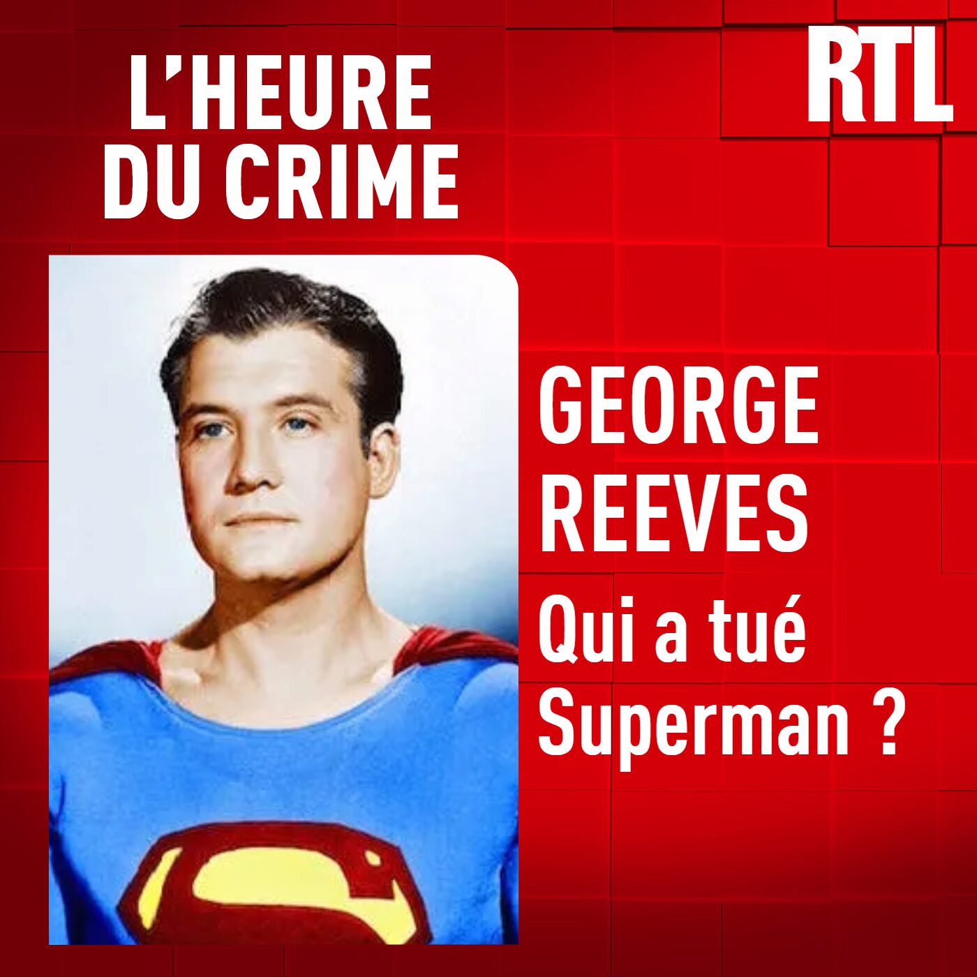 L'Heure Du Crime - L'INTÉGRALE - George Reeves : qui a tué Superman ?