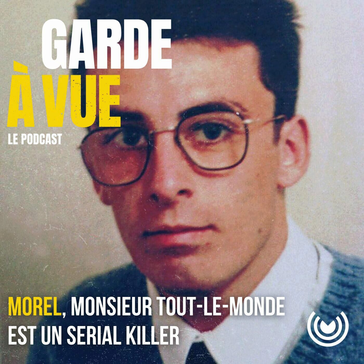 Garde à vue - Jean-Yves Morel : Monsieur Tout-le-Monde est un serial killer (1/3) episode artwork