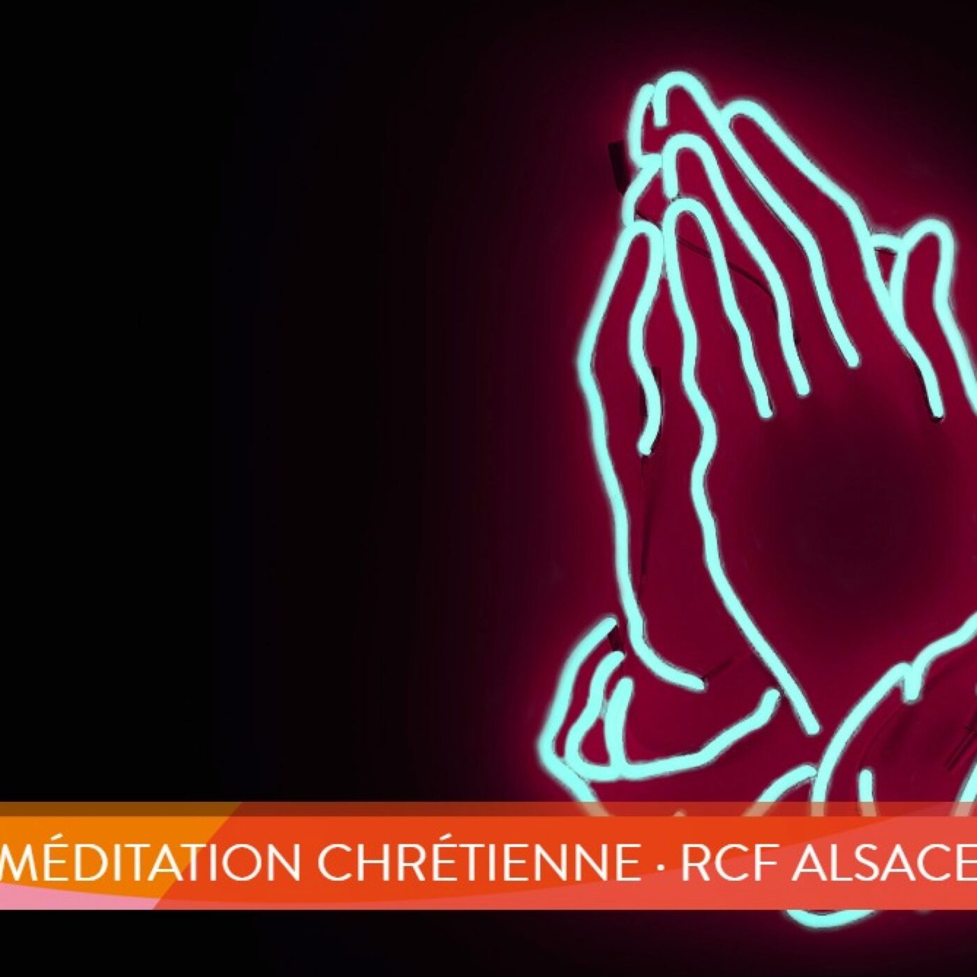 Méditation chrétienne · RCF Alsace
