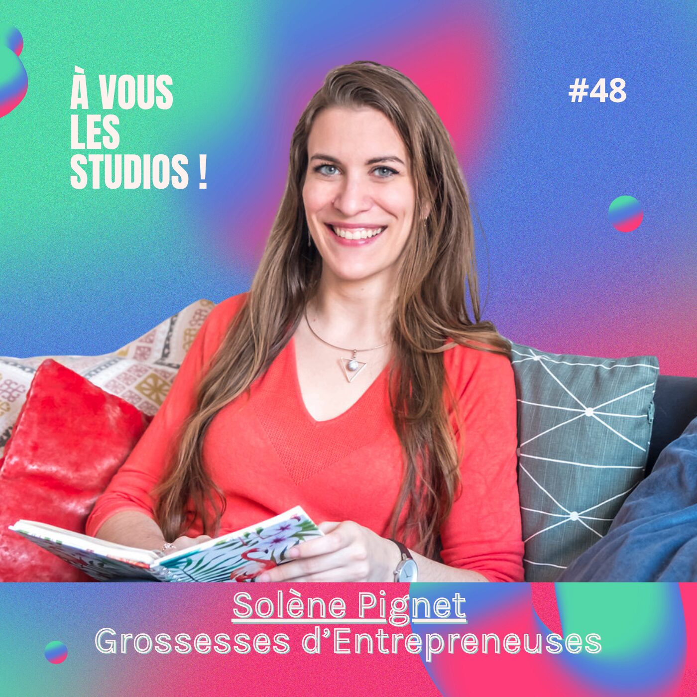 episode cover 48. De l'idée au livre en passant par la télé : Solène Pignet (Grossesses d'Entrepreneusee) dévoile comment son podcast B2B a tout changé ?