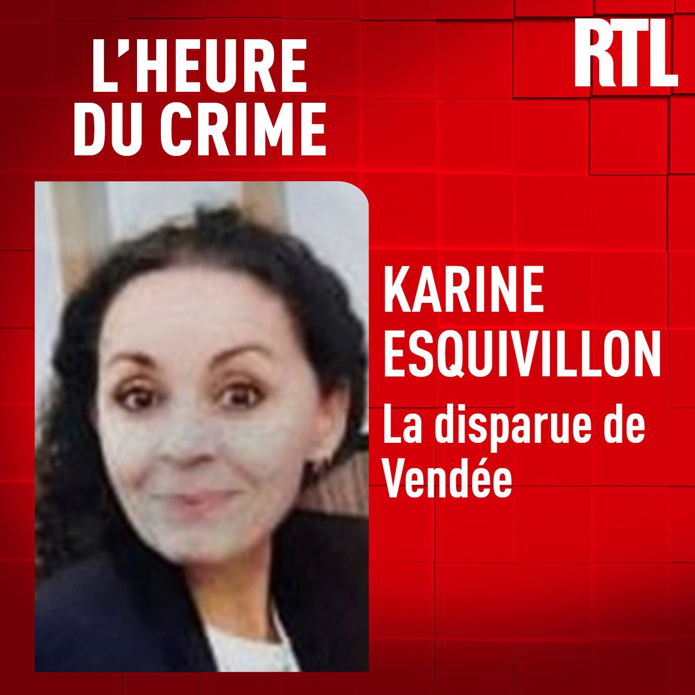 INCONTOURNABLE- Karine Esquivillon : la disparue de Vendée
