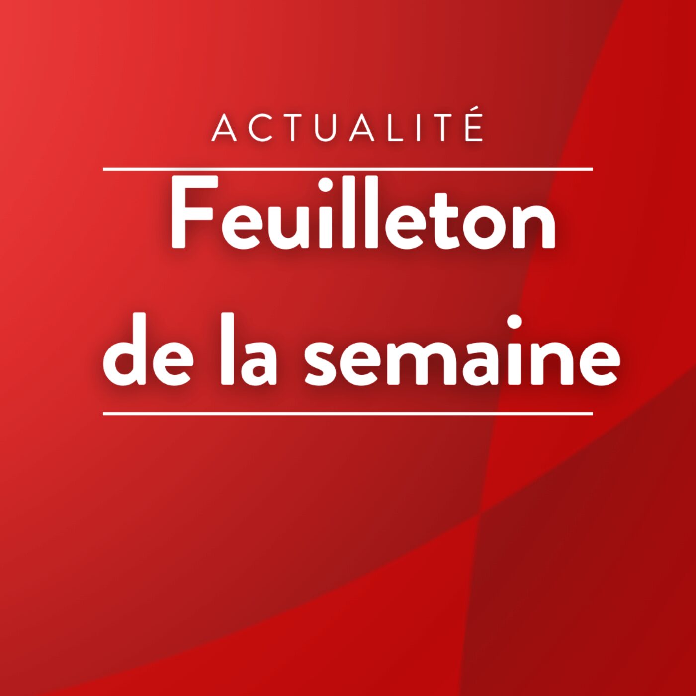 Feuilleton de la semaine