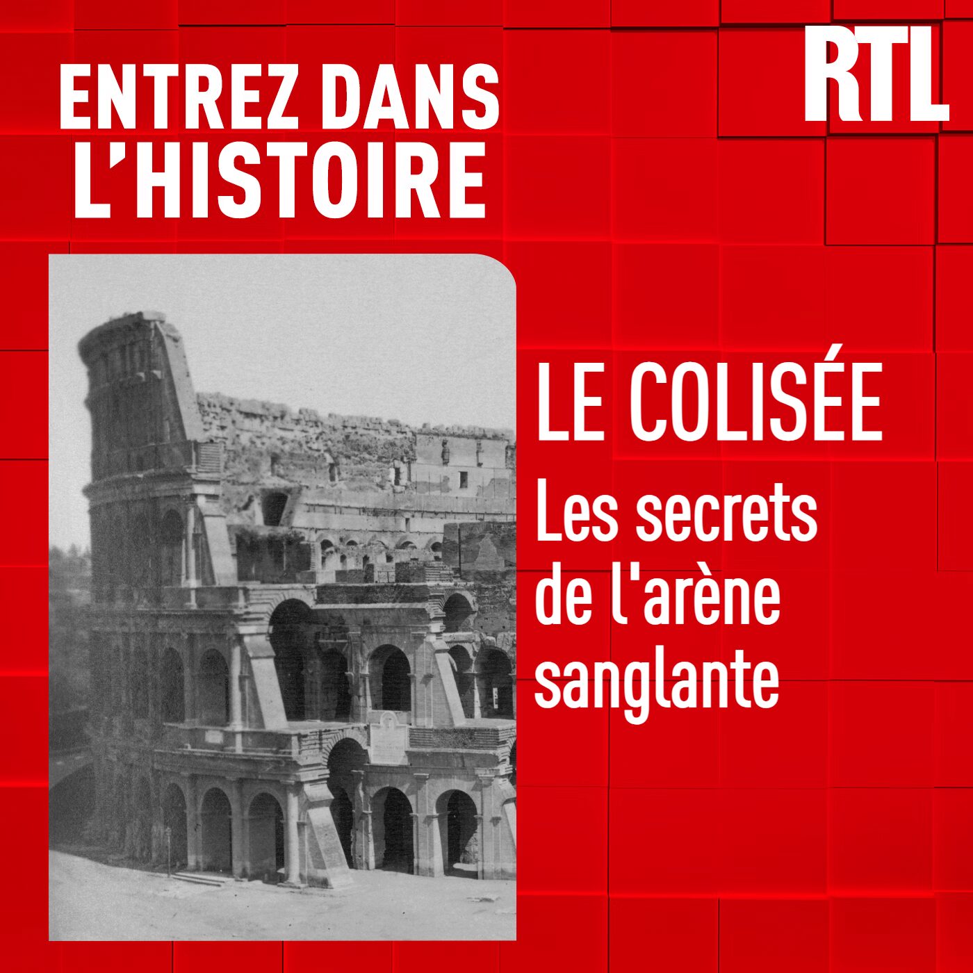Entrez dans l'Histoire - Le Colisée : les secrets de l'arène sanglante
