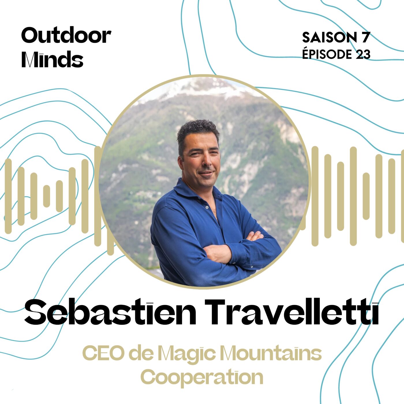 S7E23 - Sébastien Travelletti, CEO de Magic Mountains Cooperation : « À être trop dans le contrôle, on bride ses chances. » — OUTDOOR MINDS cover