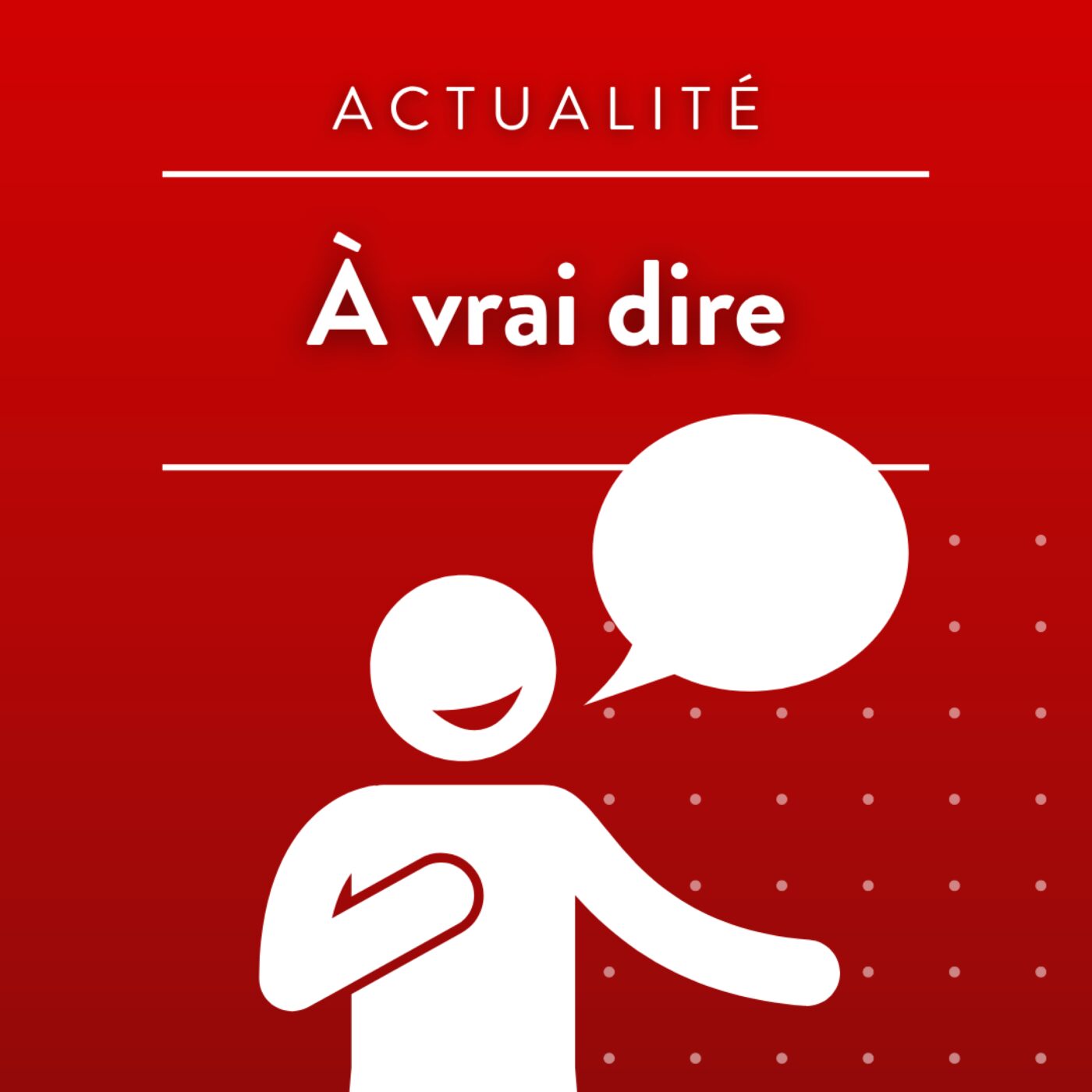 A vrai dire...
