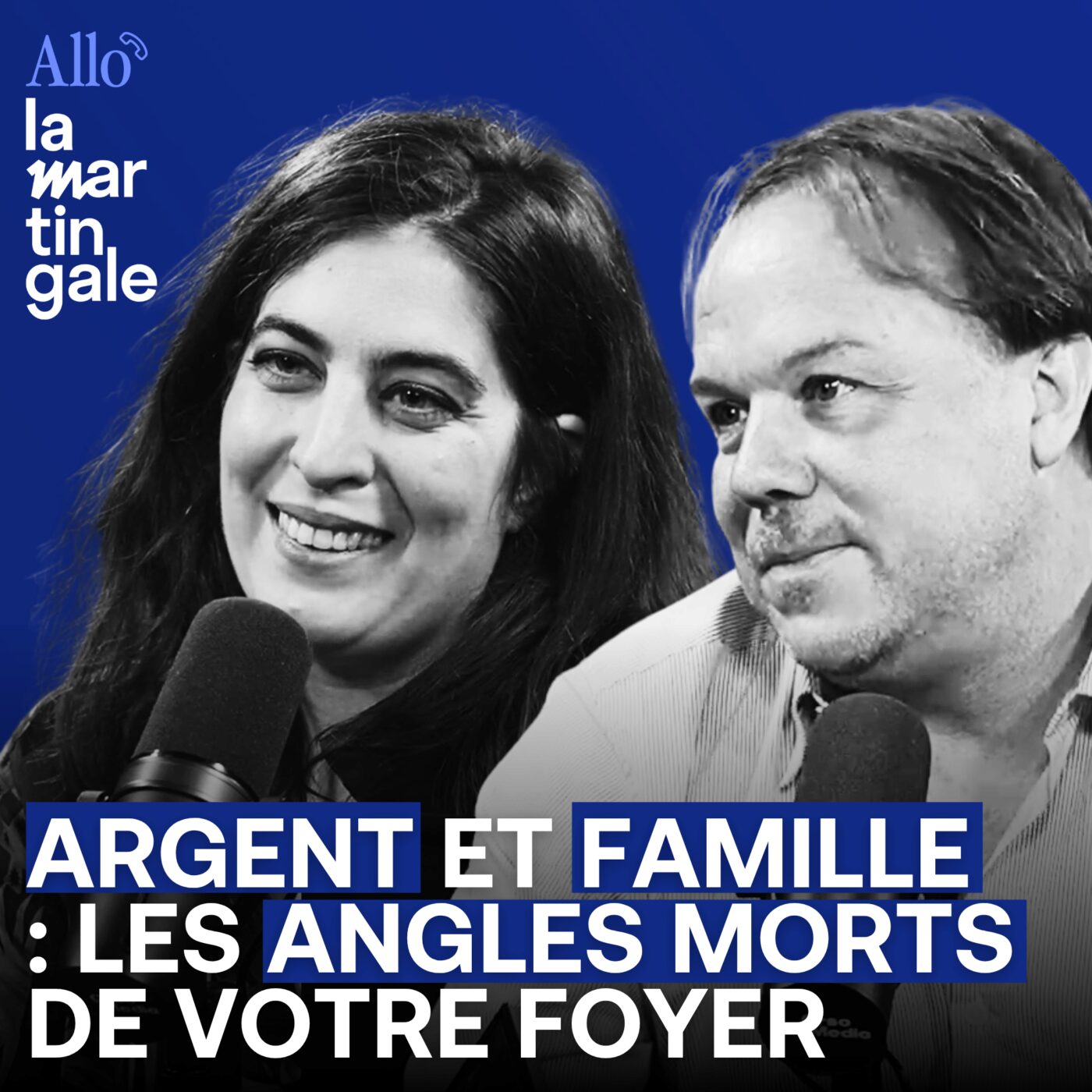 episode cover Argent et famille : les angles morts de votre foyer - Allo La Martingale #57