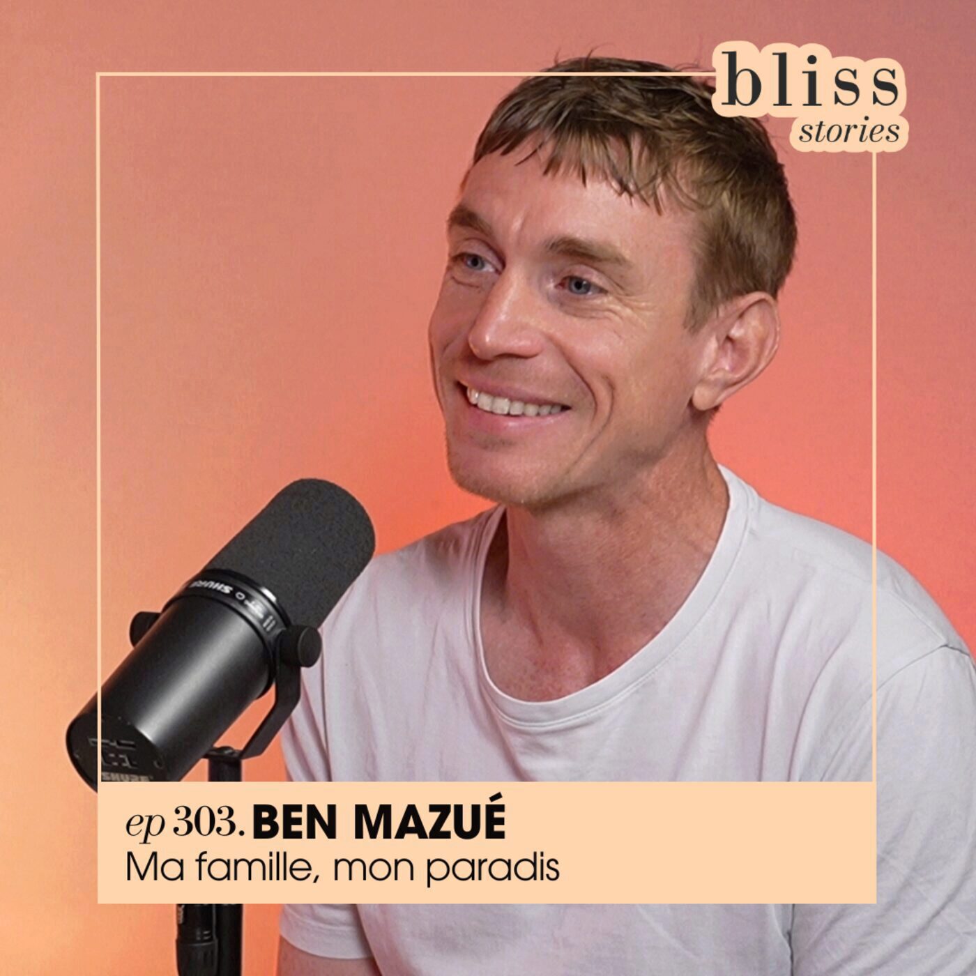 #303 -  BEN MAZUÉ, MA FAMILLE, MON PARADIS
