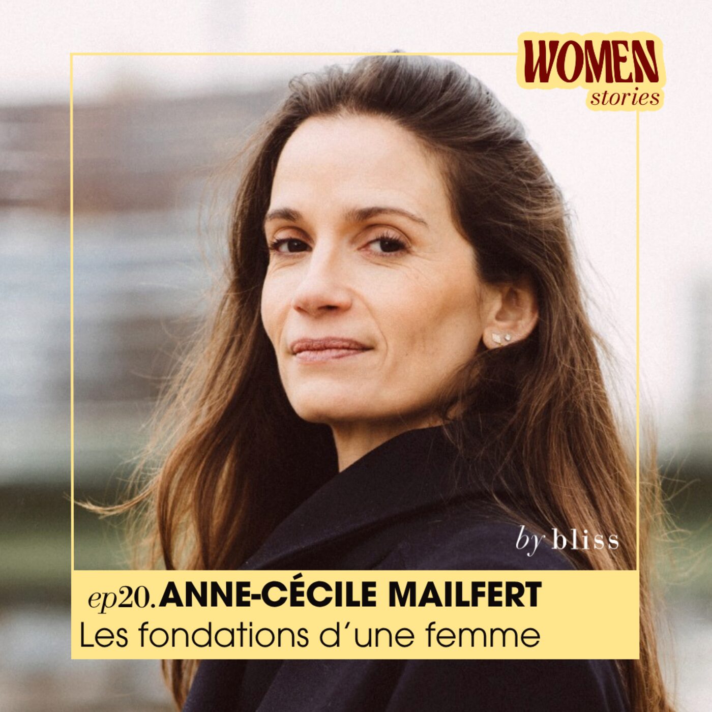 #20 - ANNE-CÉCILE MAILFERT, LES FONDATIONS D'UNE FEMME