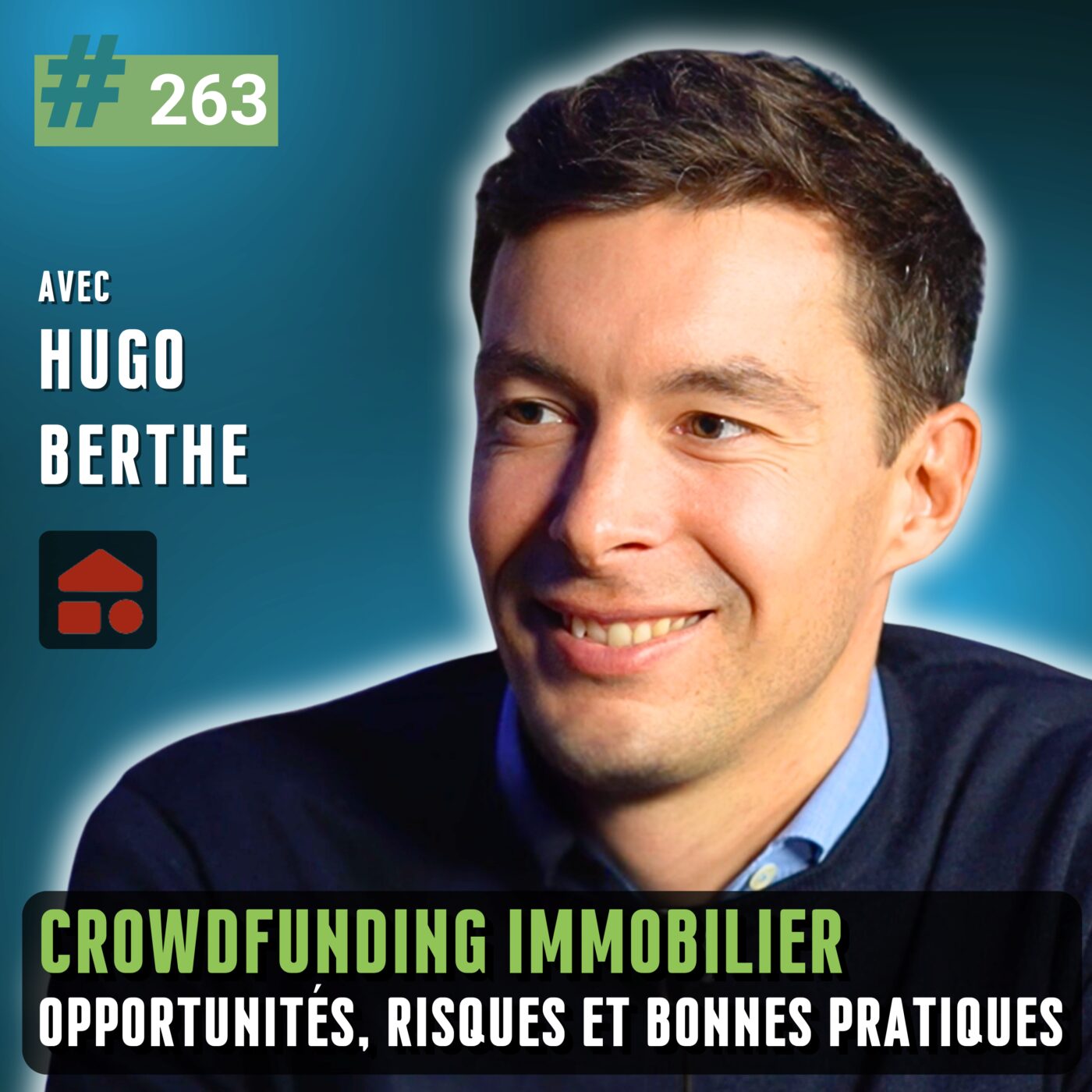 263 - Crowdfunding immobilier : opportunités, risques et bonnes pratiques (avec Hugo Berthe – La Première Brique)