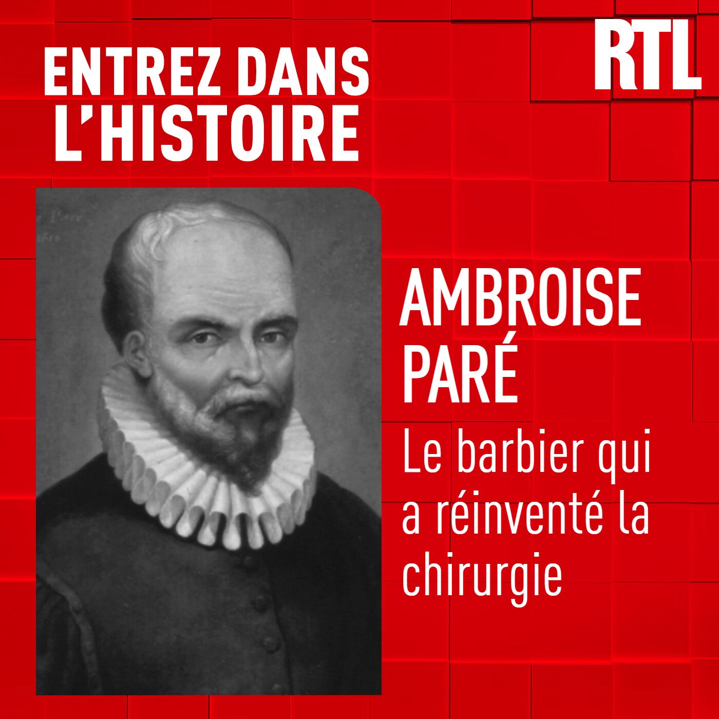 Entrez dans l'Histoire - Ambroise Paré : le barbier qui a réinventé la chirurgie