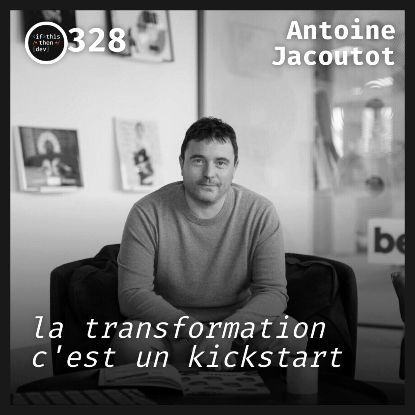 #328.src - Refactoring total: Le Grand Saut Technologique avec Antoine Jacoutot