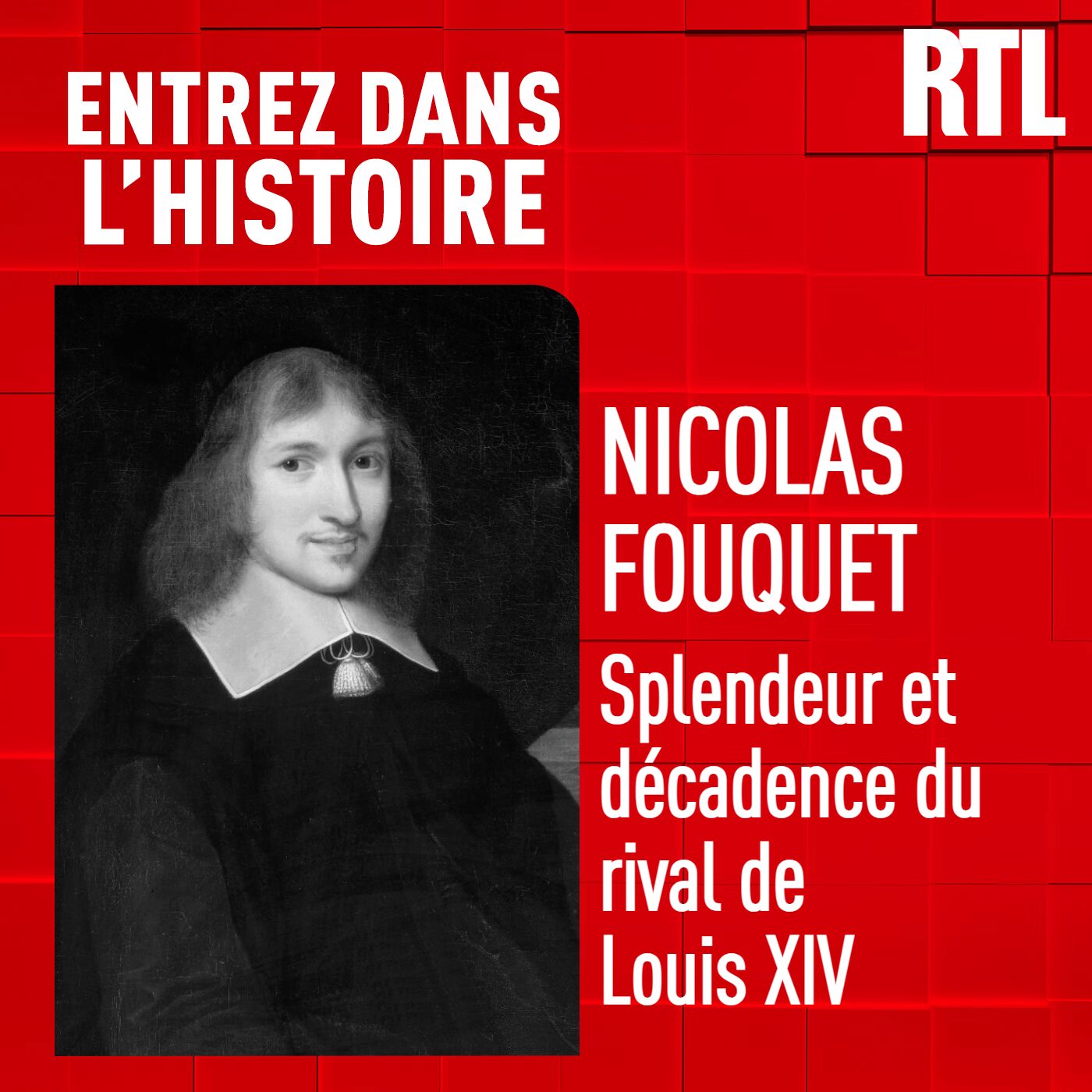 Nicolas Fouquet : splendeur et décadence du rival de Louis XIV