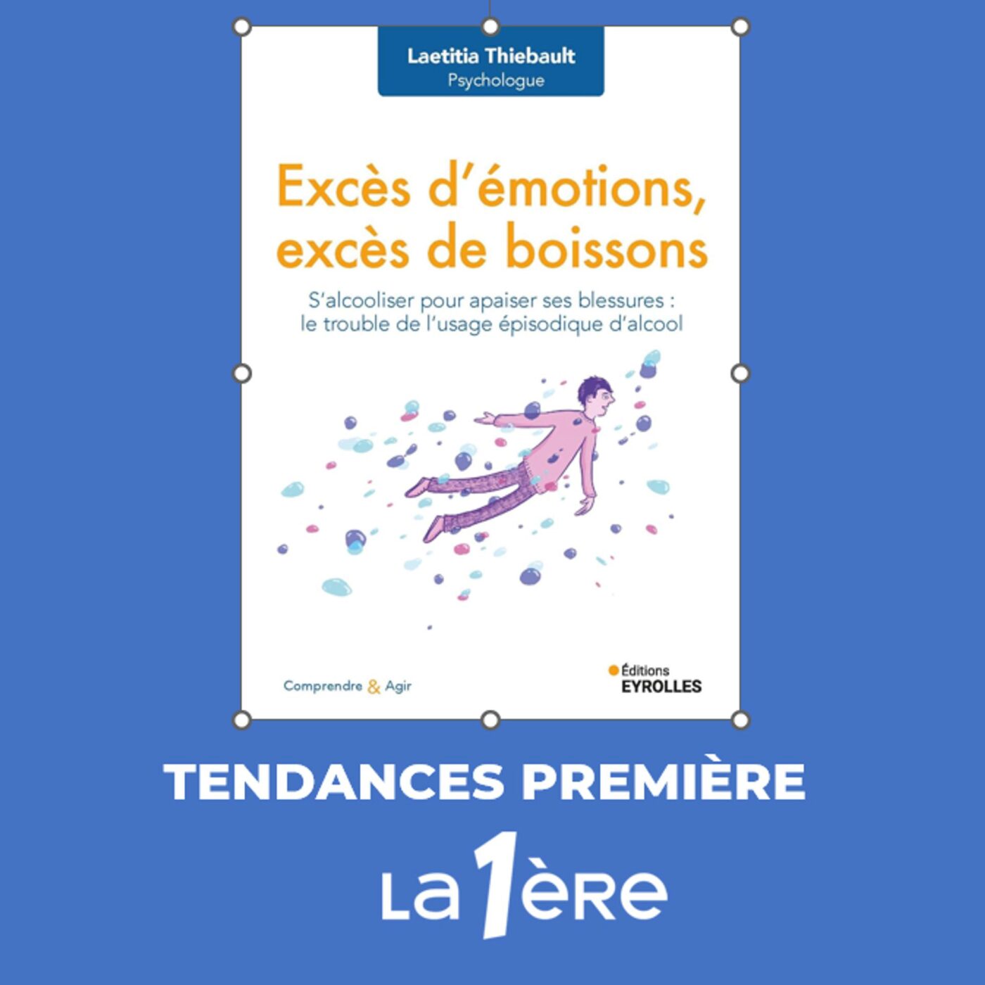 Excès d'émotions -Excès de boissons / Le trouble de l'usage épisodique d'alcool (Ed. Eyrolles)