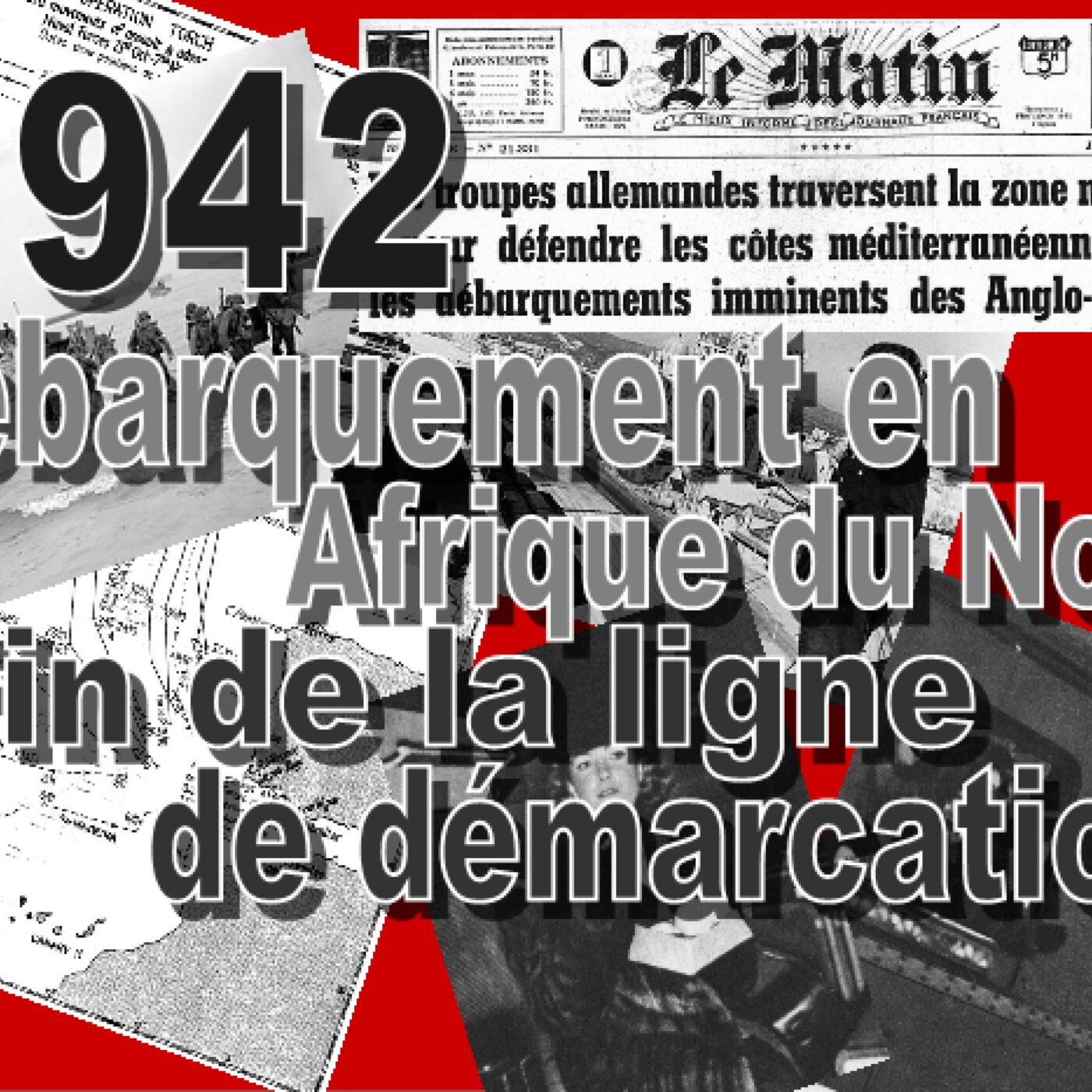 1942-Le débarquement en Afrique du Nord et fin de la ligne de démarcation (4/4)-RCF Poitou episode artwork
