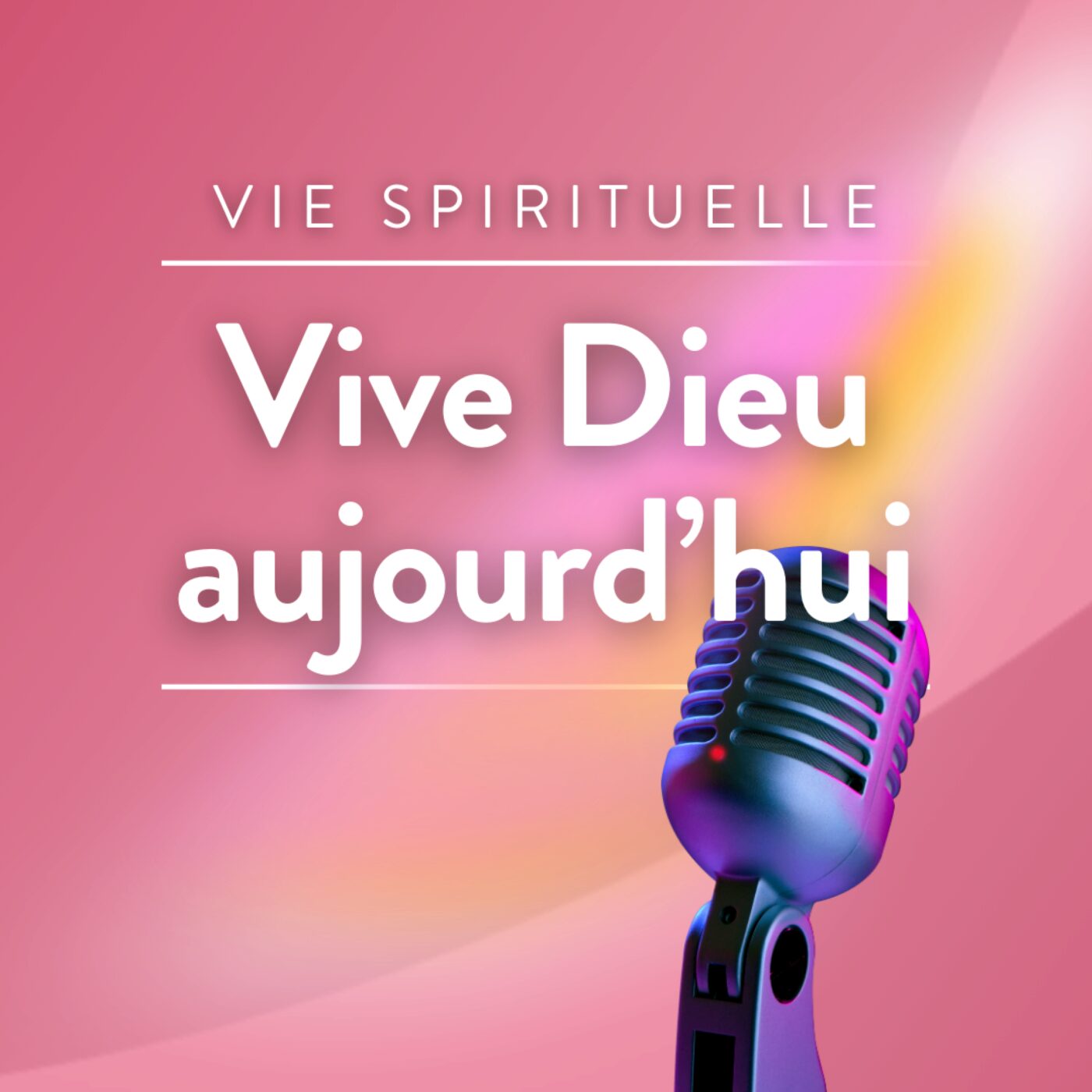 Vive Dieu aujourd\'hui