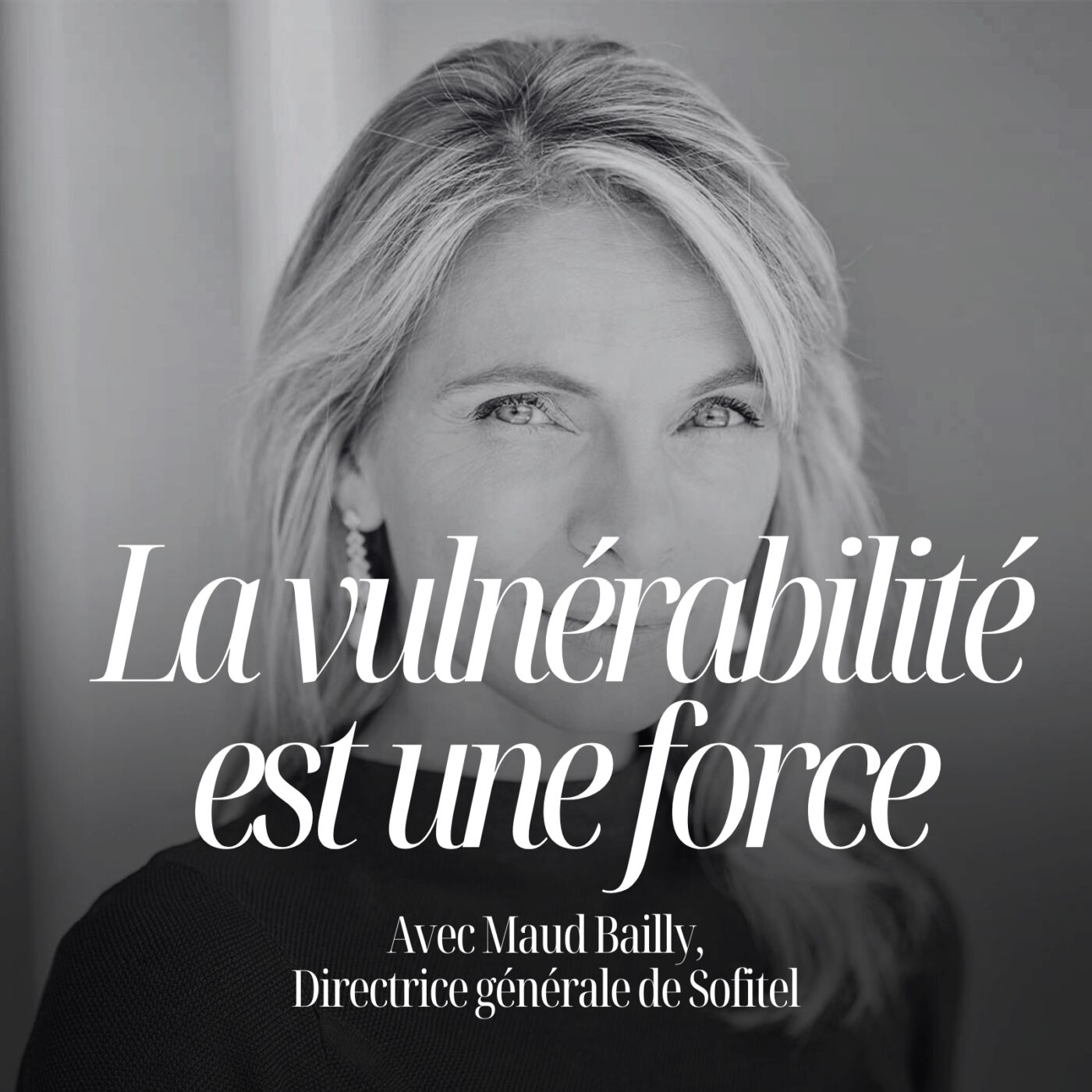 episode cover Les secrets du leadership de l'extraordinaire Maud Bailly, CEO Sofitel MGallery & Emblems #211