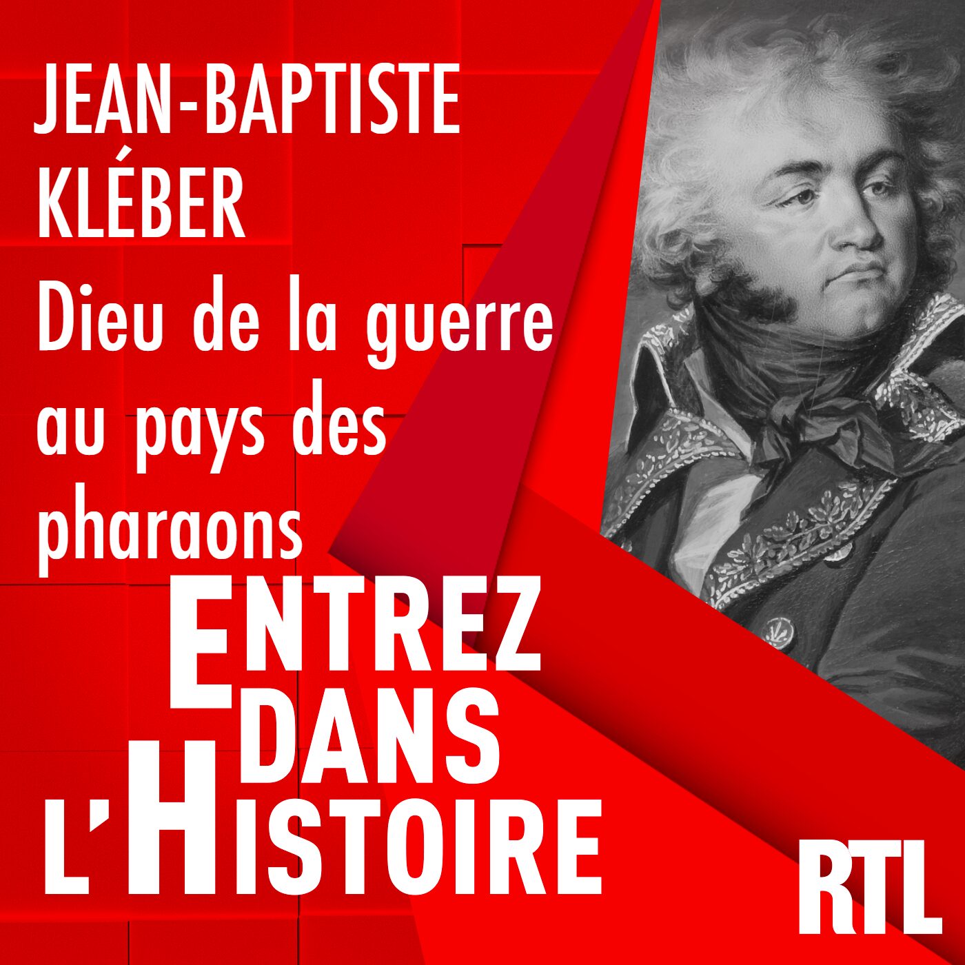 Entrez dans l'Histoire - Jean-Baptiste Kléber : un dieu de la guerre au pays des pharaons Entrez dans l'Histoire - Jean-Baptiste Kléber : un dieu de la guerre au pays des pharaons