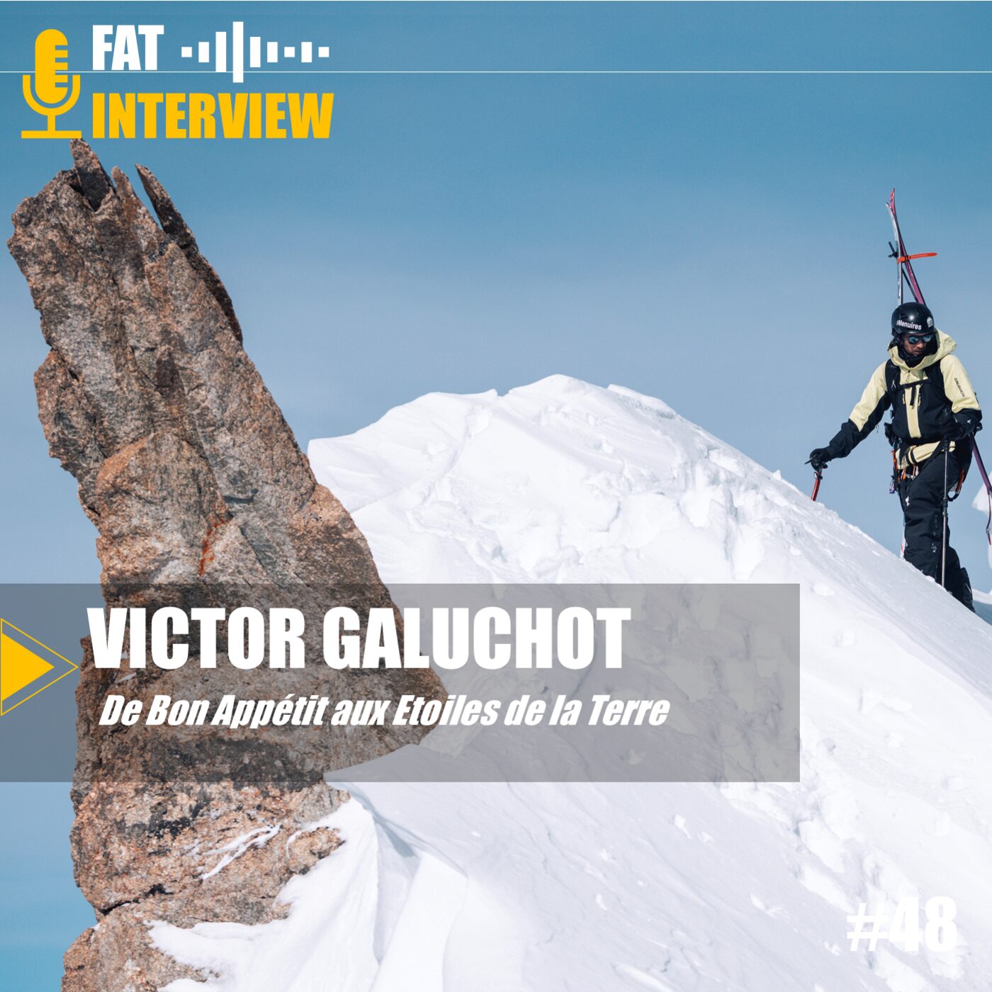 48 - Victor GALUCHOT - De Bon Appétit aux étoiles de la Terre | Ski freeride
