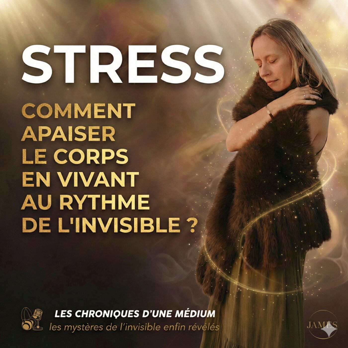 #64-Stress : Comment apaiser le corps en vivant au rythme de l'invisible ?