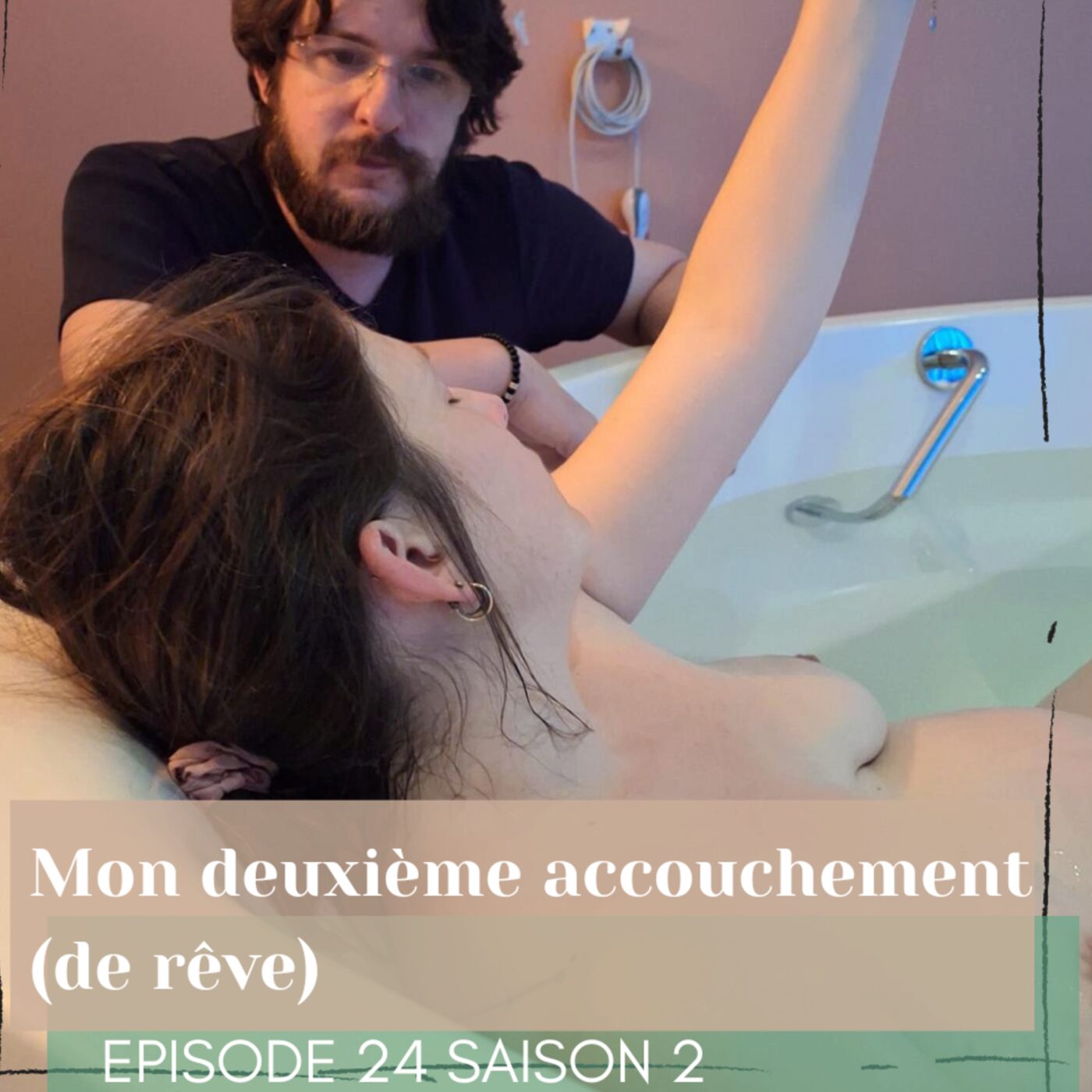 Episode 24 Saison 2 Mon deuxième accouchement (de rêve)