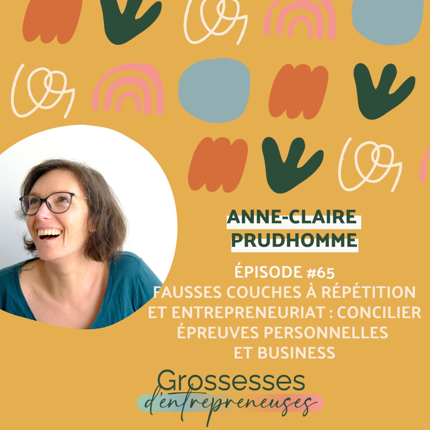 episode cover #65 - Anne-Claire Prudhomme - Fausses couches à répétition et entrepreneuriat : concilier épreuves personnelles et business