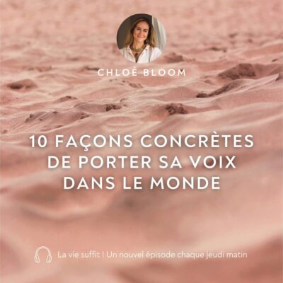10 façons concrètes de porter sa voix dans le monde