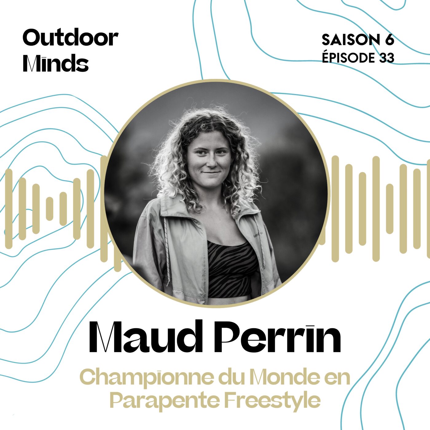 S6E33 - Maud Perrin,  Championne du Monde de Parapente Freestyle : "Le vrai risque, c’est de ne pas être aligné avec soi-même."