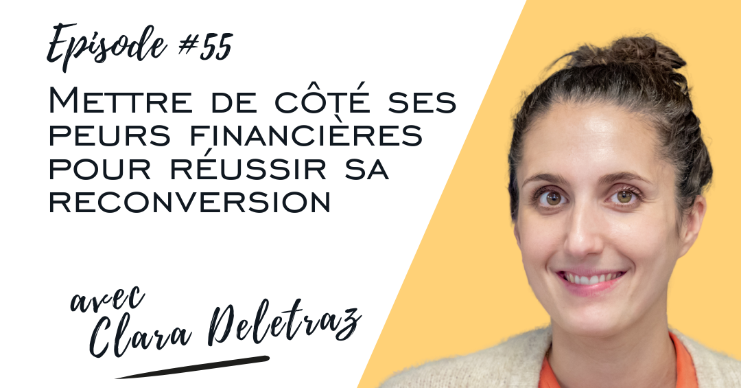 #55 Mettre de côté ses peurs financières pour réussir sa reconversion ...