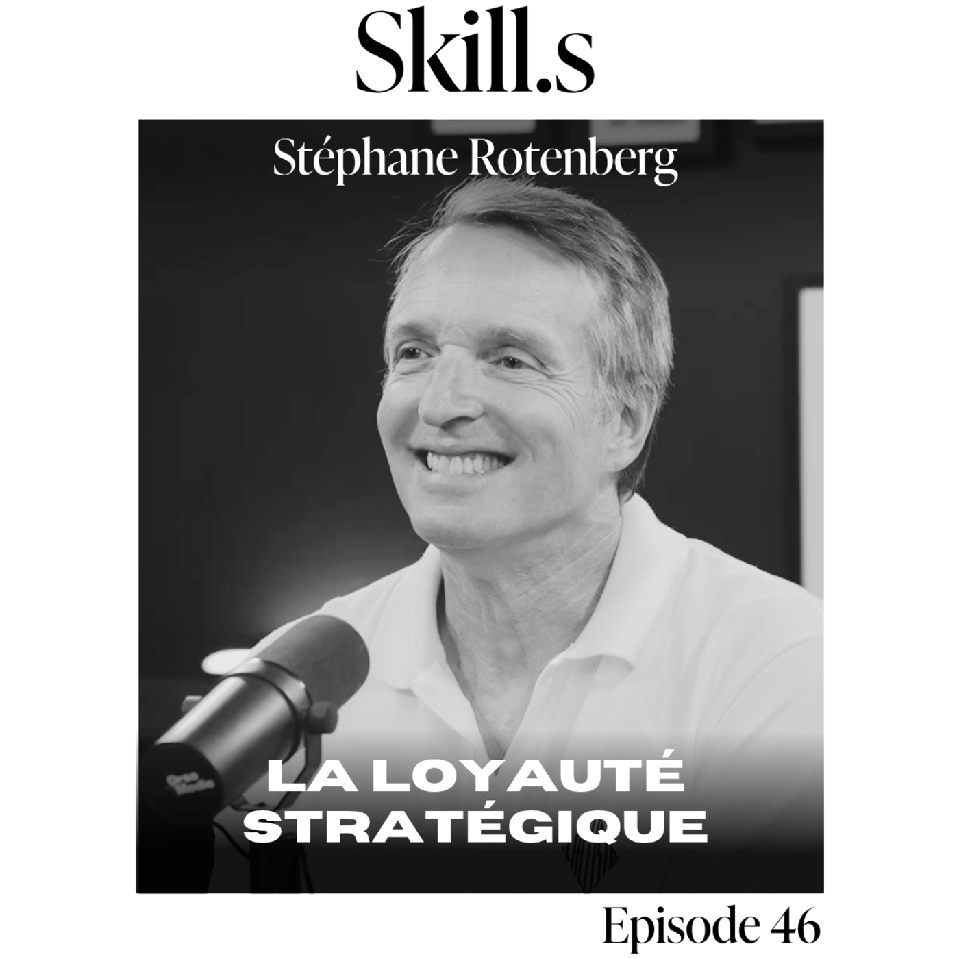 #46 : Stéphane Rotenberg : la loyauté stratégique episode artwork