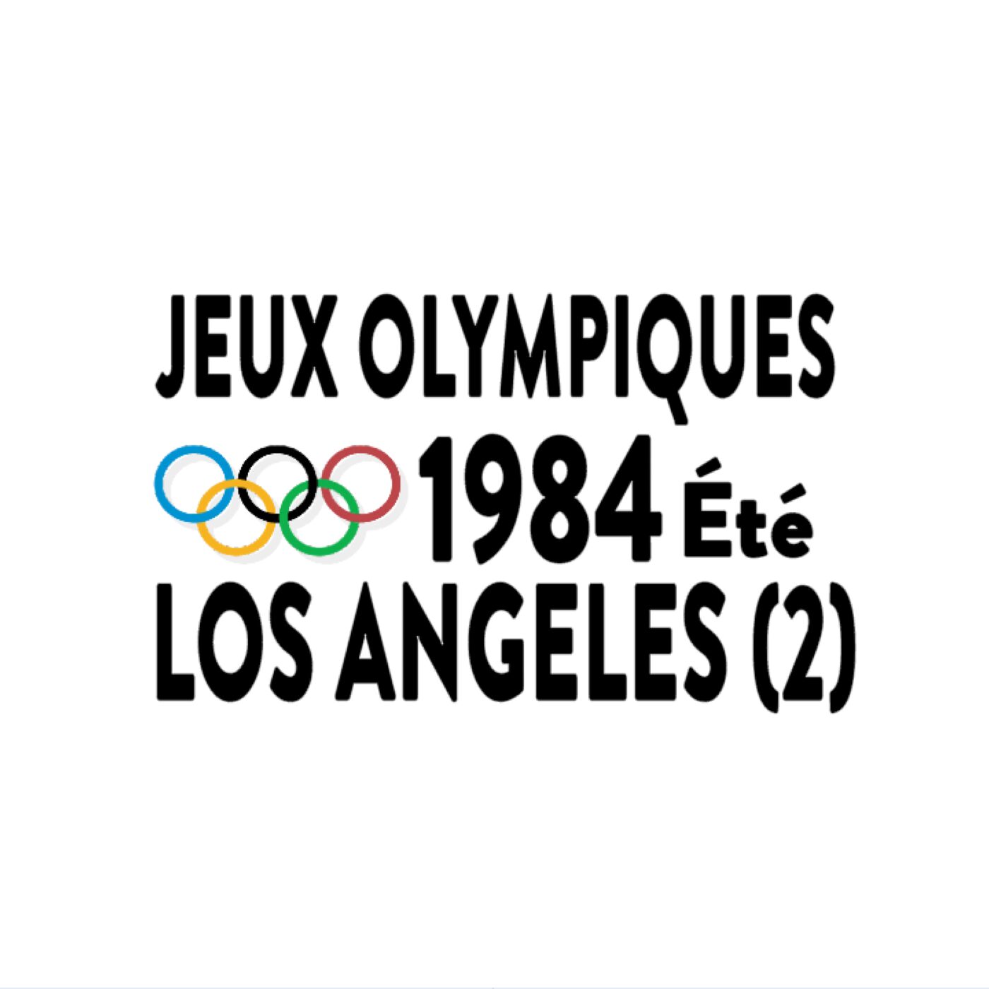 Jeux Olympiques - Été, Los Angeles - 1984 - 2ème partie Jeux Olympiques - Été, Los Angeles - 1984 - 2ème partie