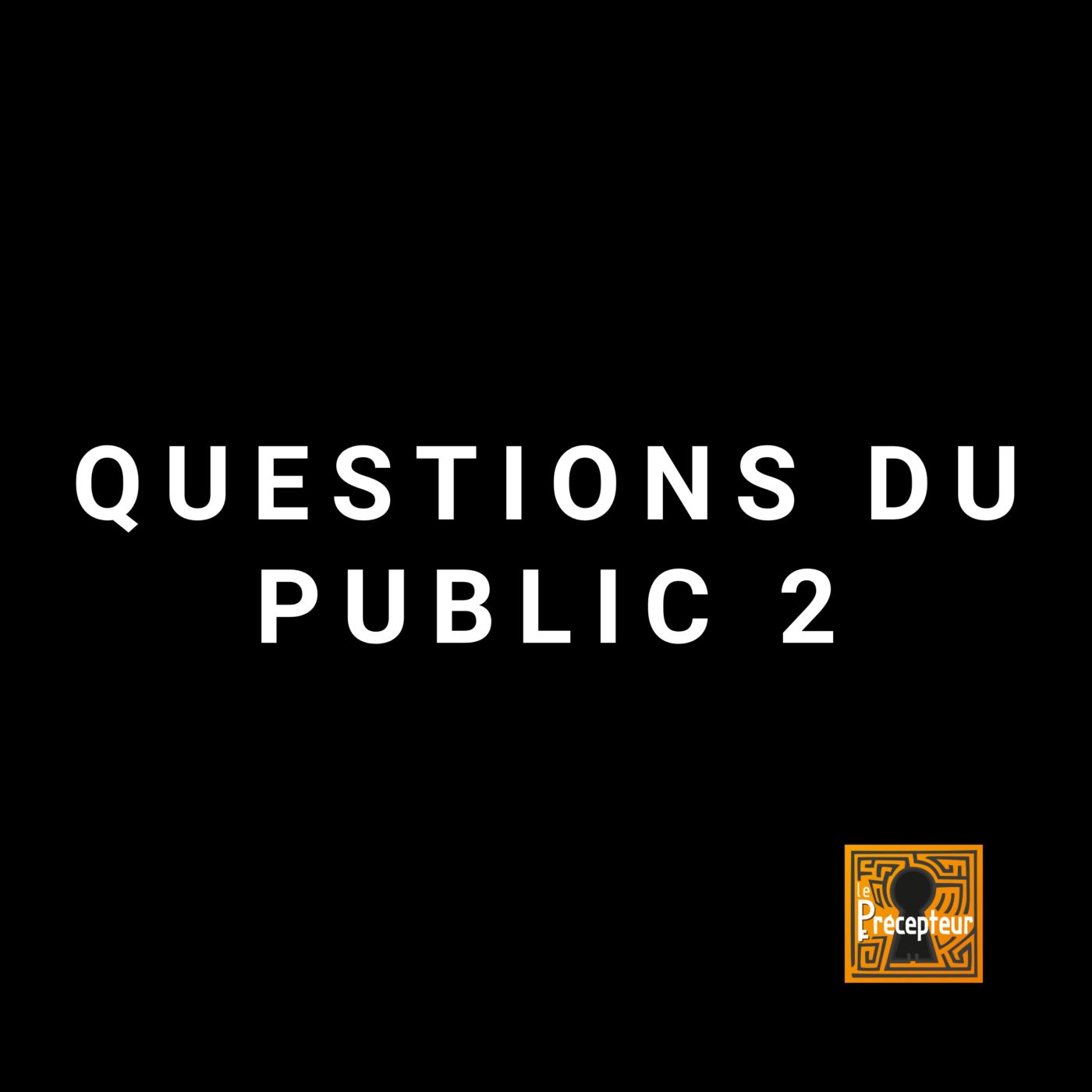 🔒 Questions du public 2