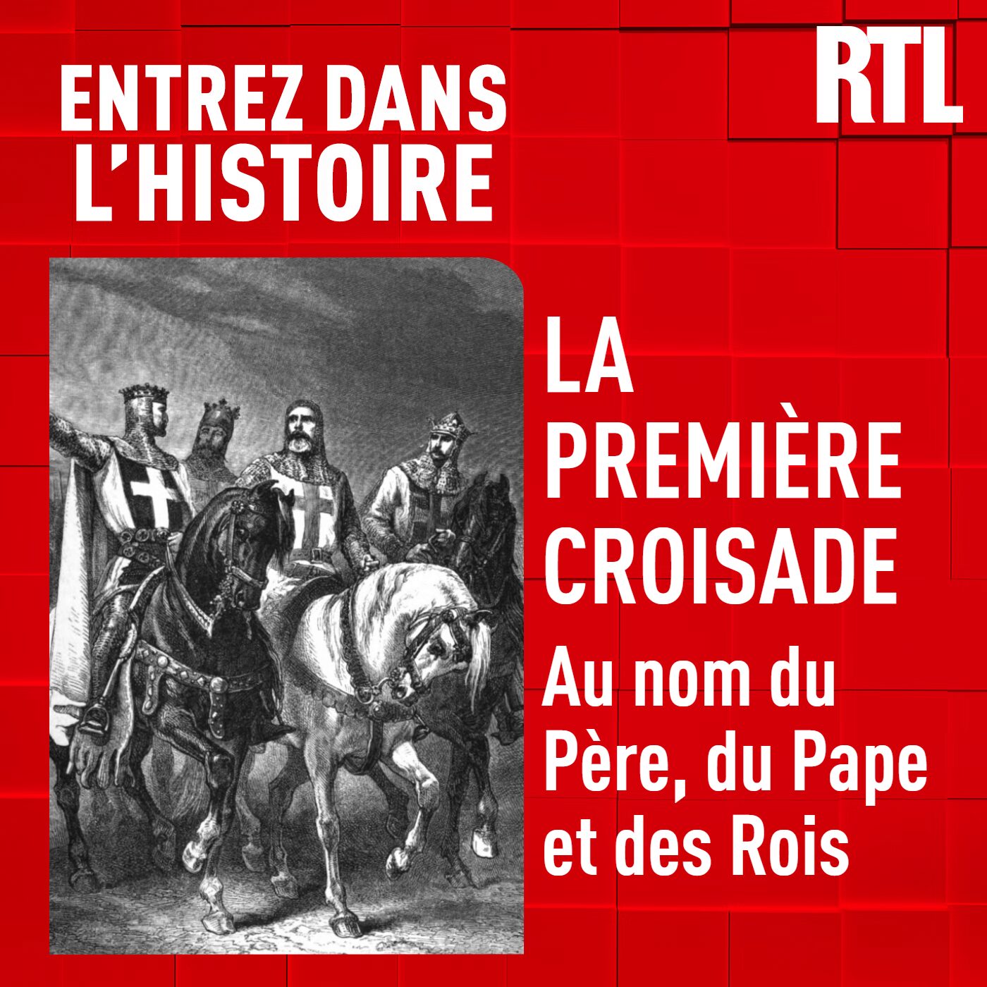 Entrez dans l'Histoire - La première croisade : au nom du Père, du Pape et des Rois