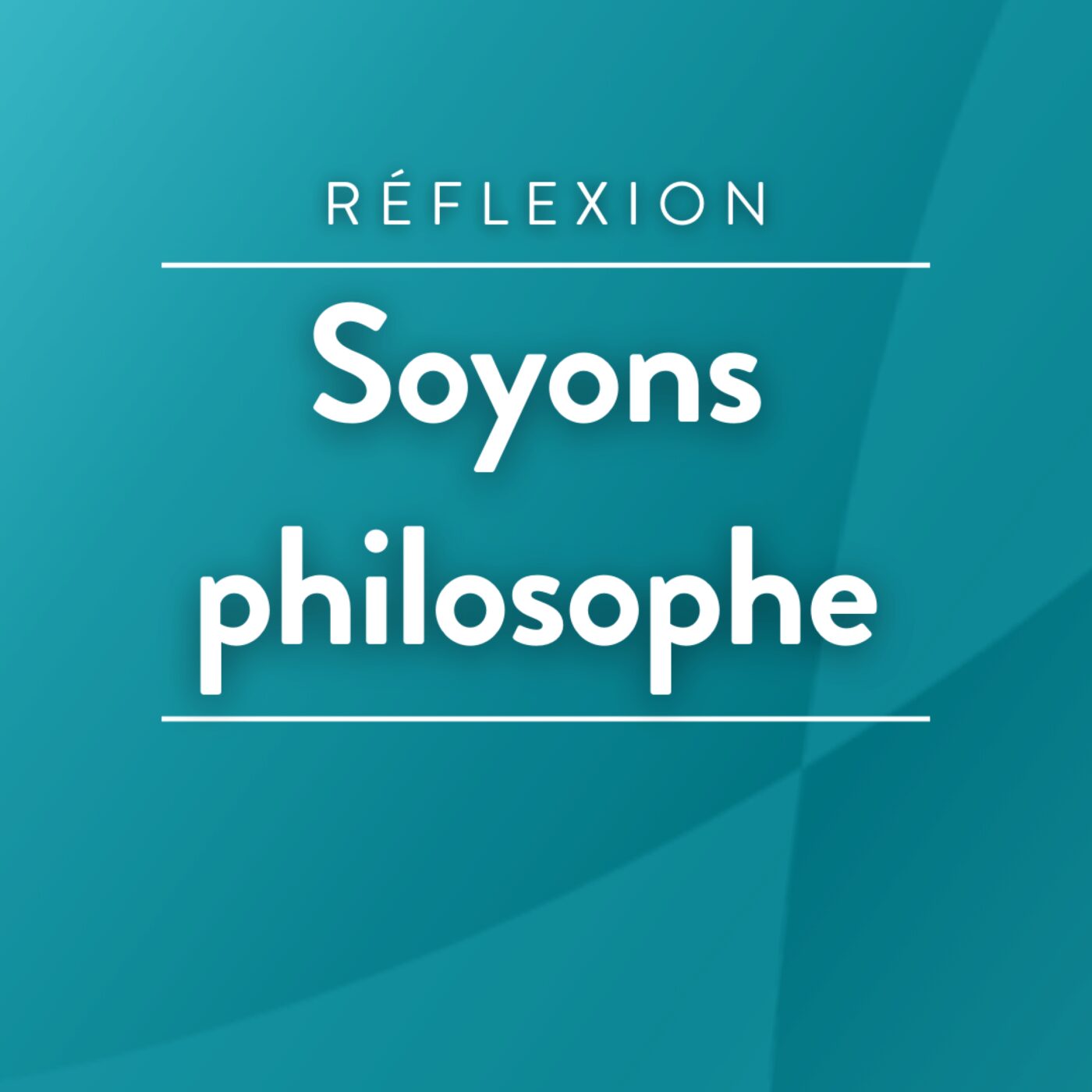 Soyons philosophes