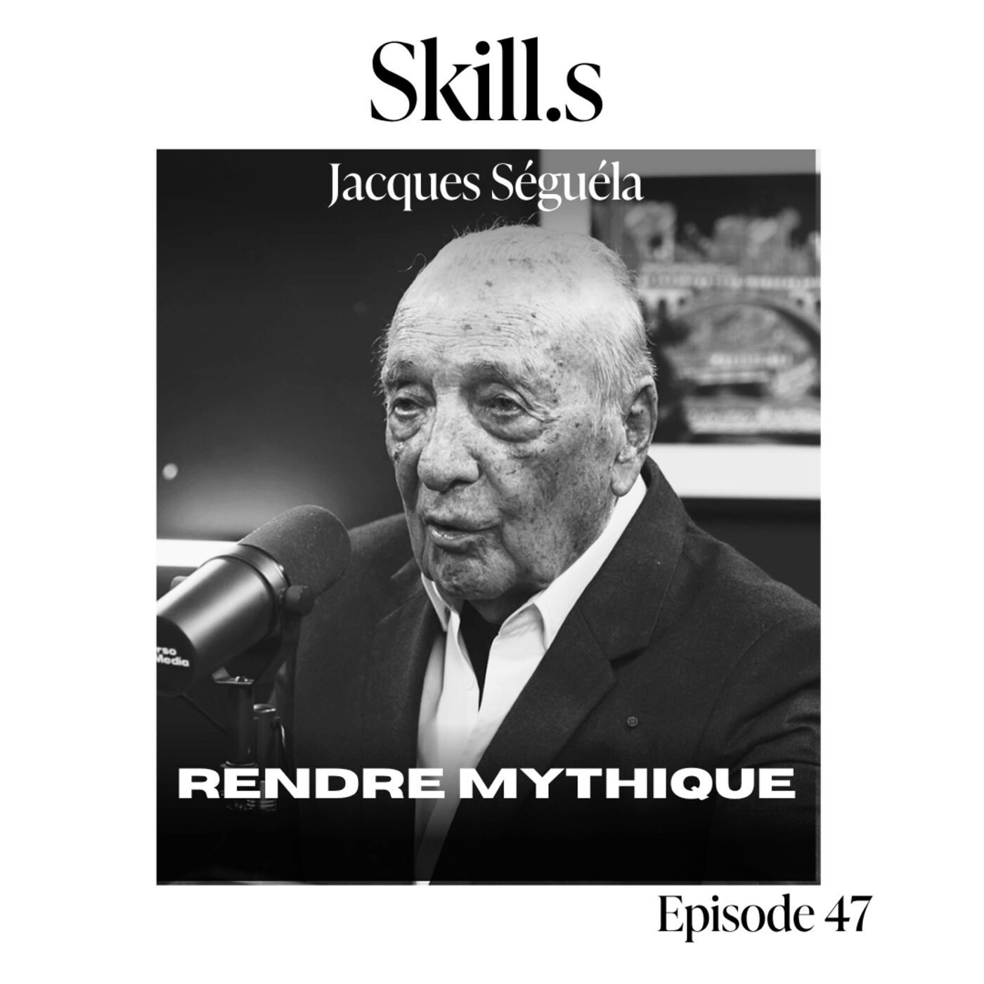 #47: Jacques Séguéla : l'art de rendre tout mythique episode artwork