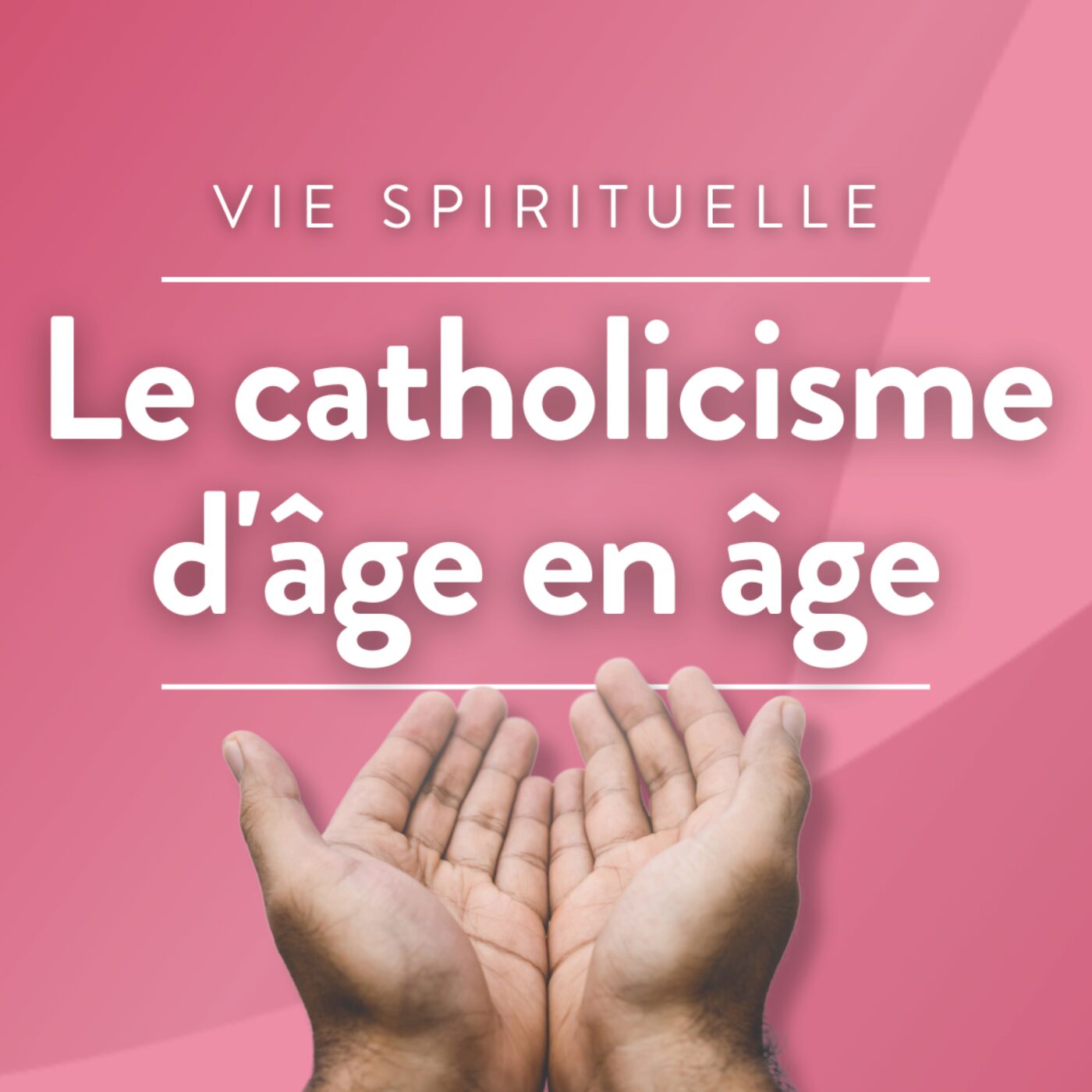 Le Catholicisme d\'âge en âge