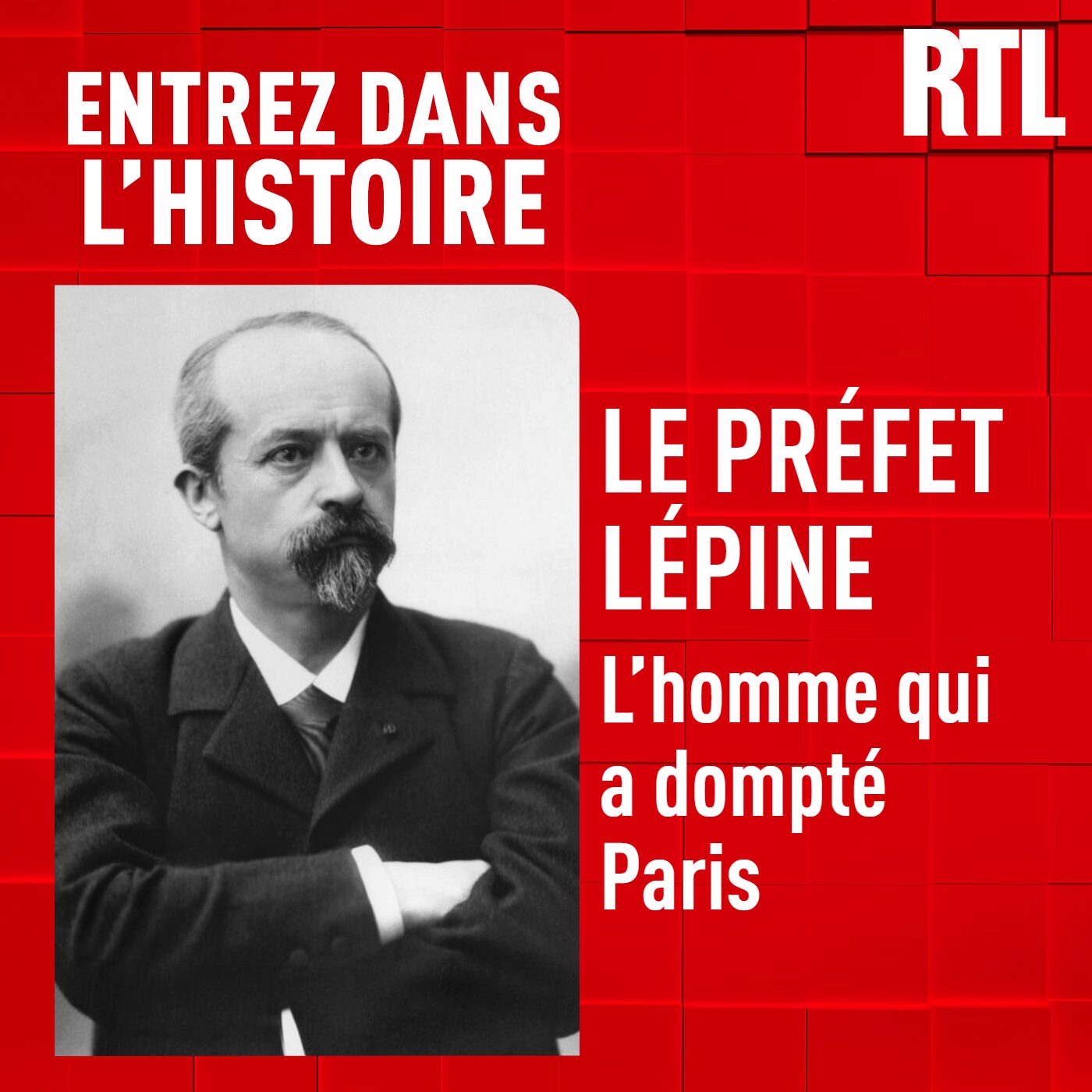 Le préfet Lépine : l'homme qui a dompté Paris