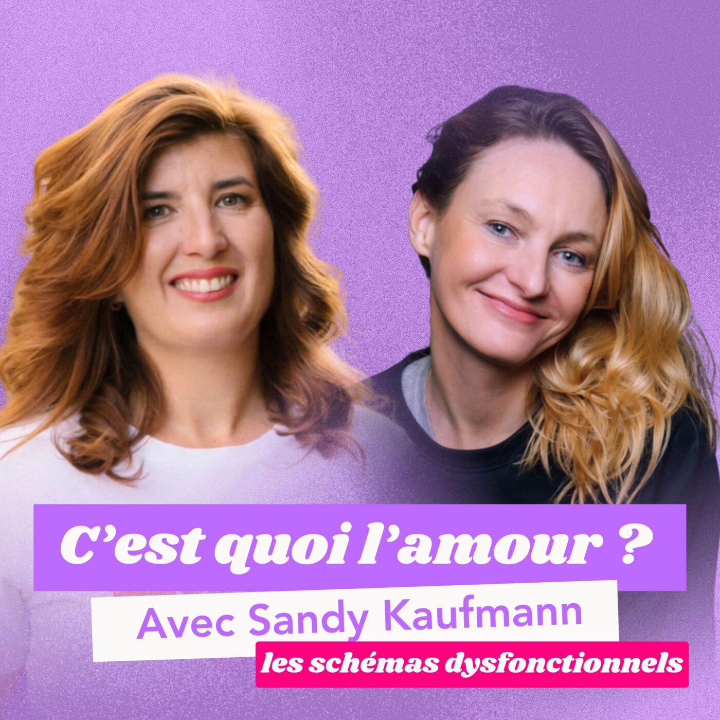 C'EST QUOI L'AMOUR ? Sortir des schémas dysfonctionnels à répétition - Avec Sandy Kaufmann