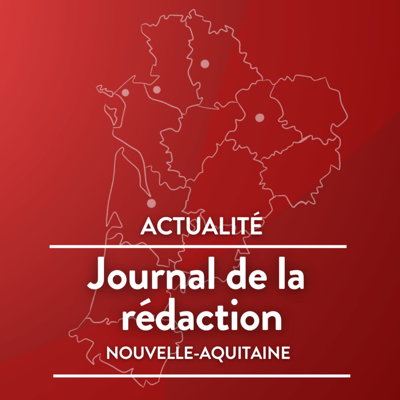 Le Journal de la rédaction Nouvelle-Aquitaine