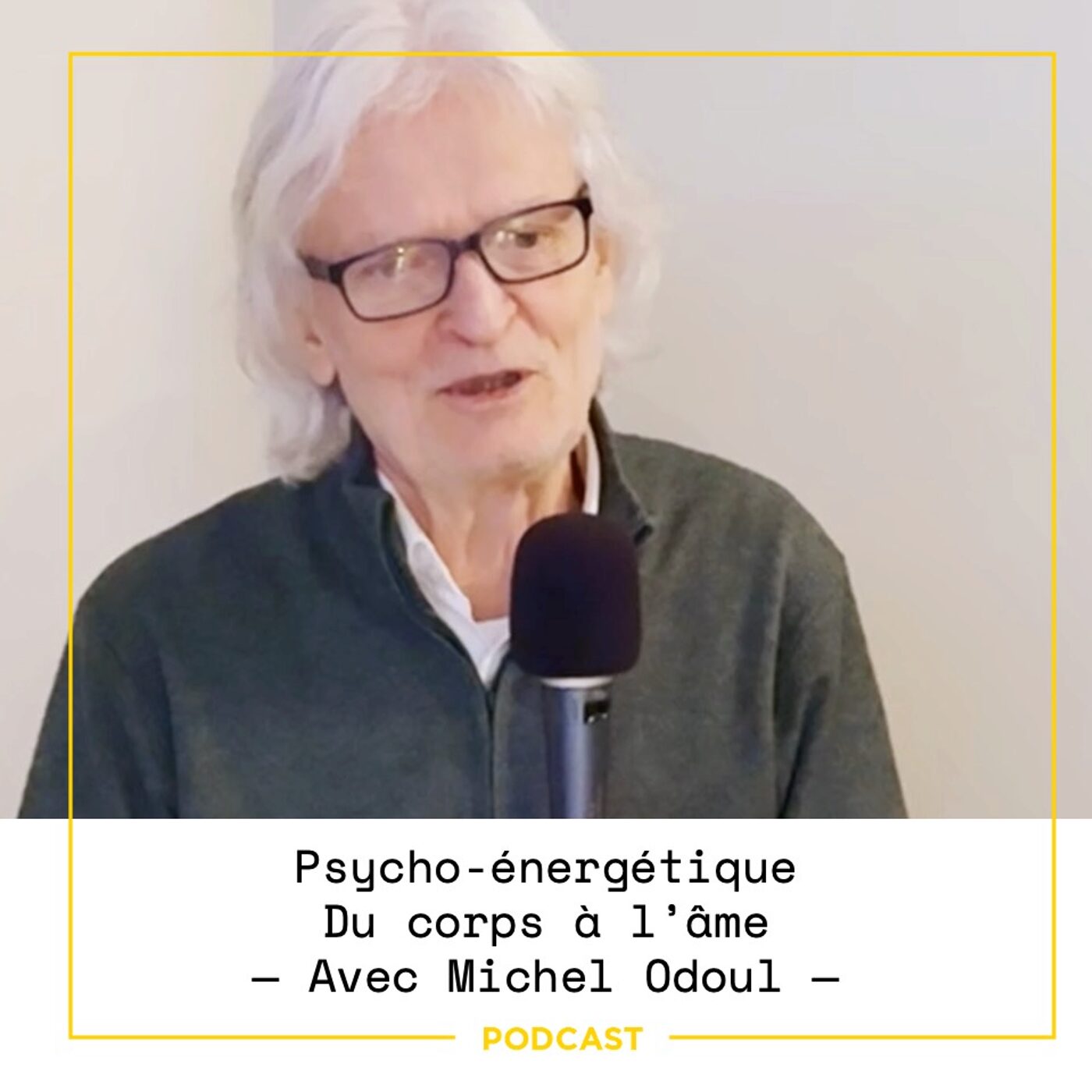 episode cover EP115 — Psycho-énergétique : Michel Odoul, du corps à l'âme