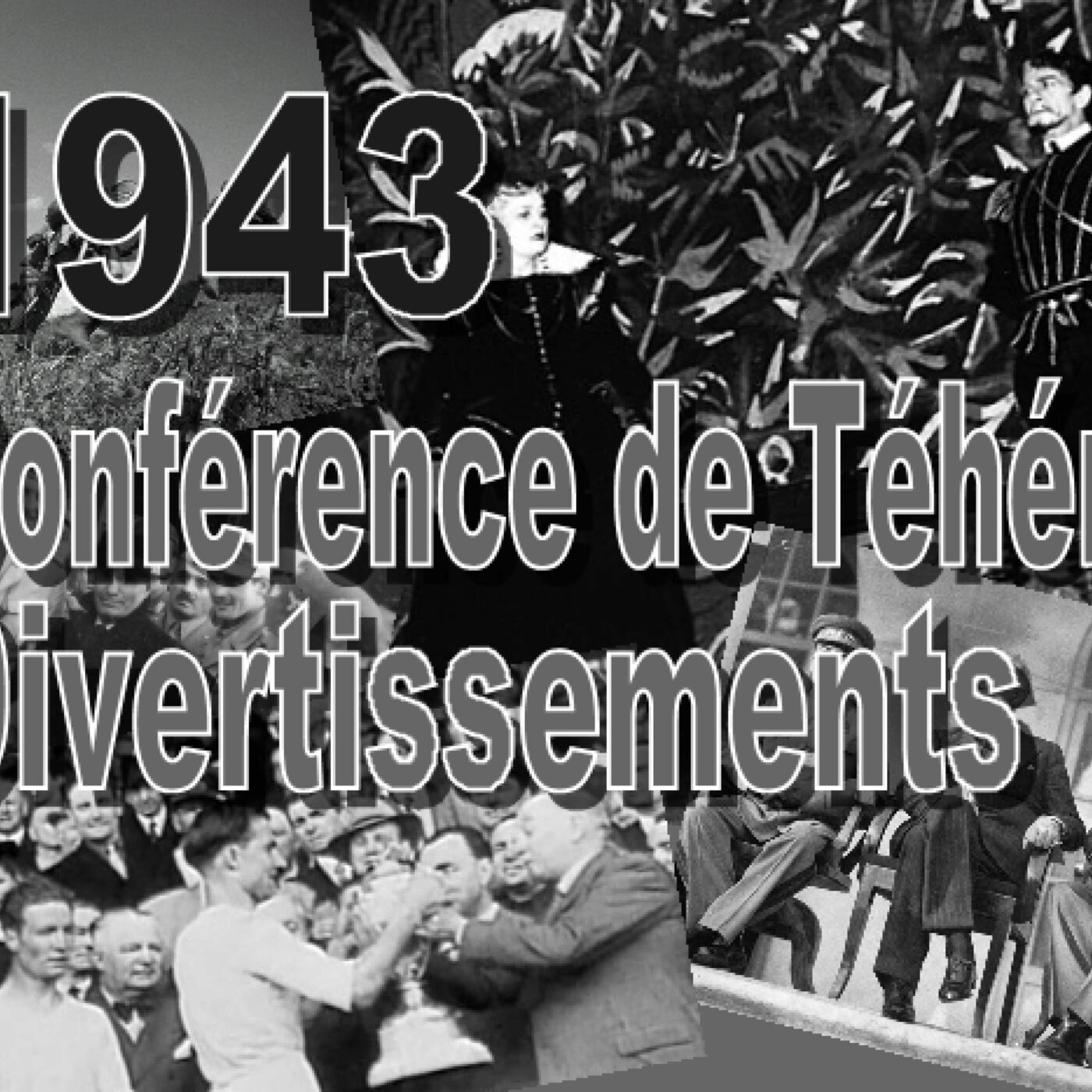 1943-Conférence de Téhéran-Divertissements