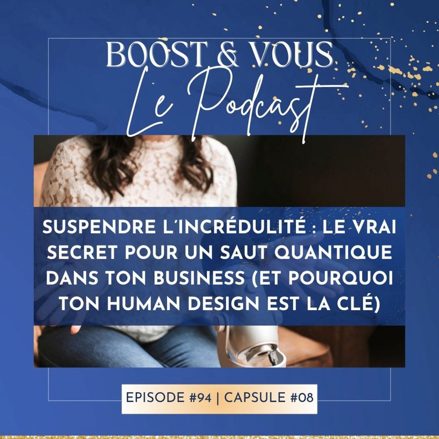 #94 - Comment faire un saut quantique dans ton business grâce à ton Human Design | Nouvelle ère du business