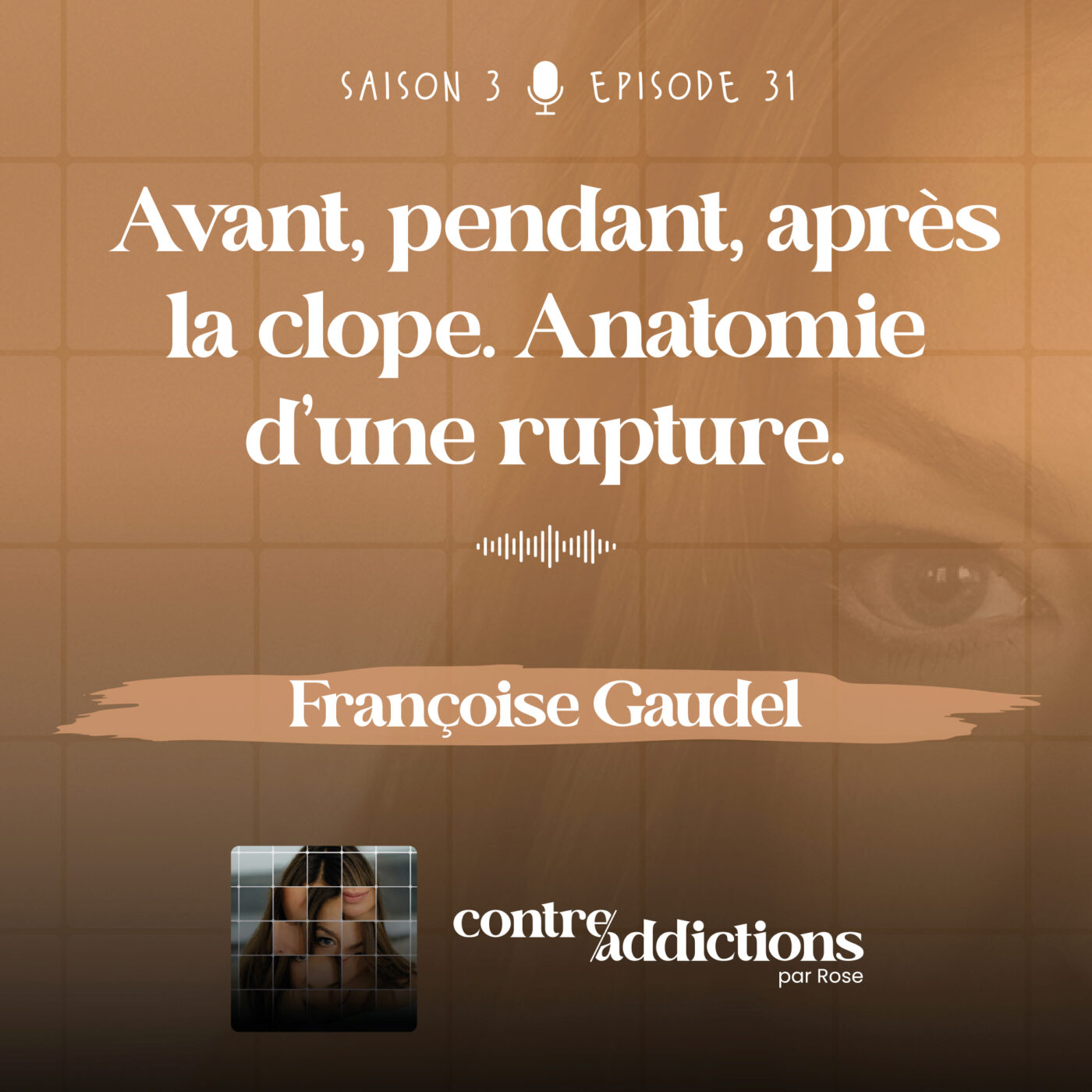 S3E31 - [MOIS SANS TABAC] - Avant, pendant et après la clope. Anatomie d'une rupture - Françoise Gaudel