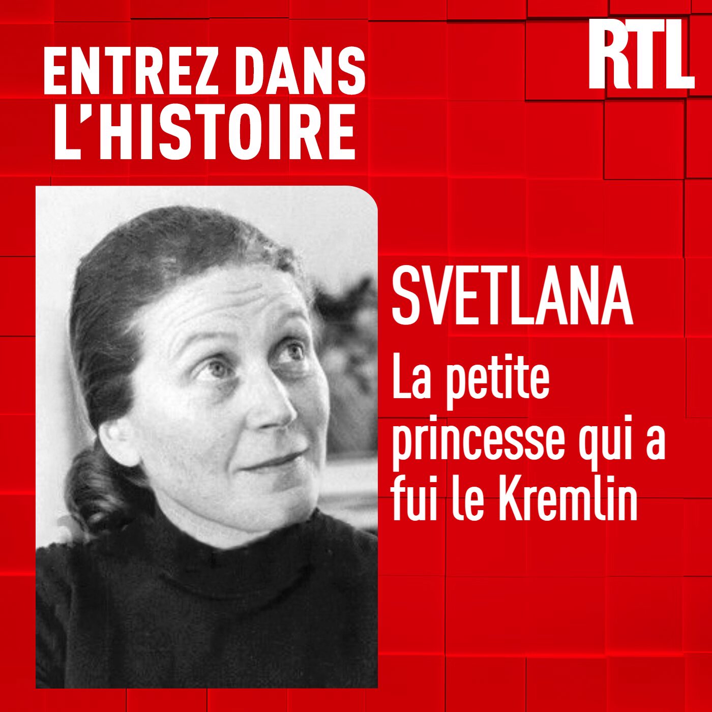 Entrez dans l'Histoire - Svetlana Staline : la petite princesse qui a fui le Kremlin