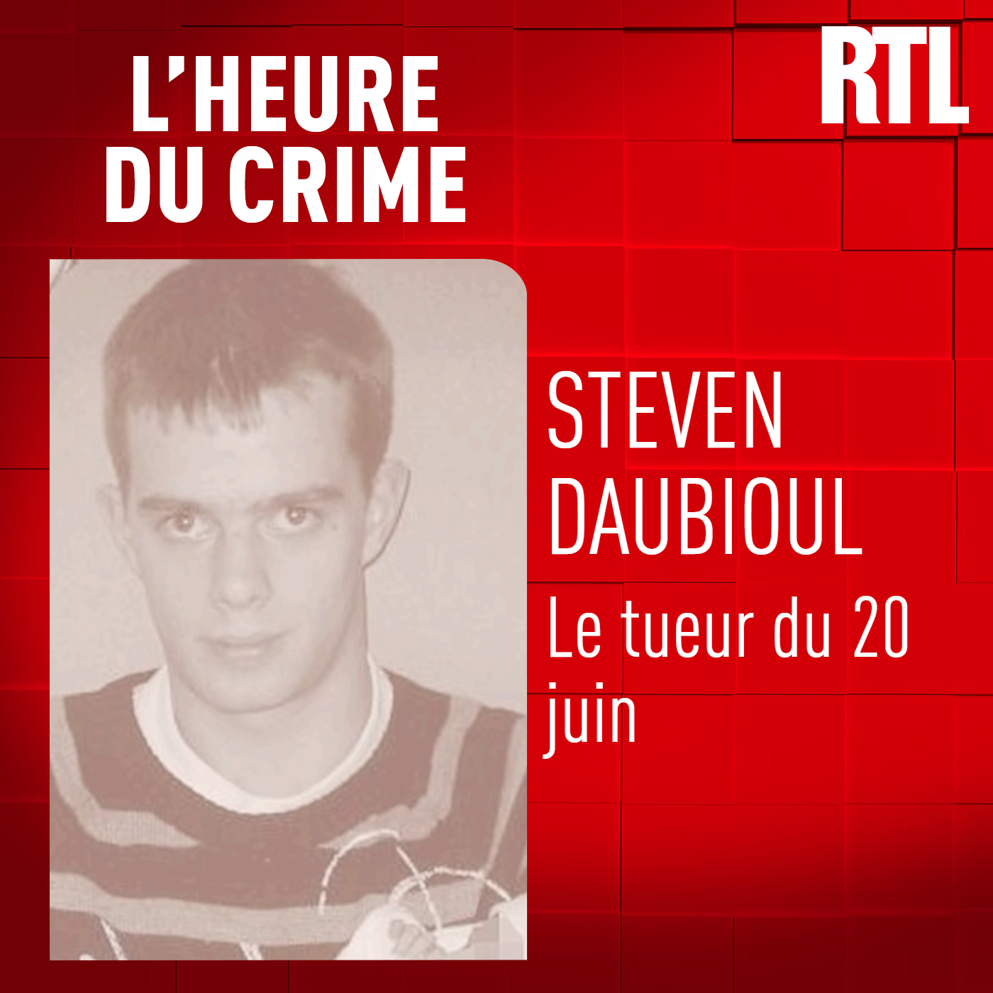 L'Heure Du Crime - L'INTÉGRALE - Steven Daubioul : le tueur du 20 juin