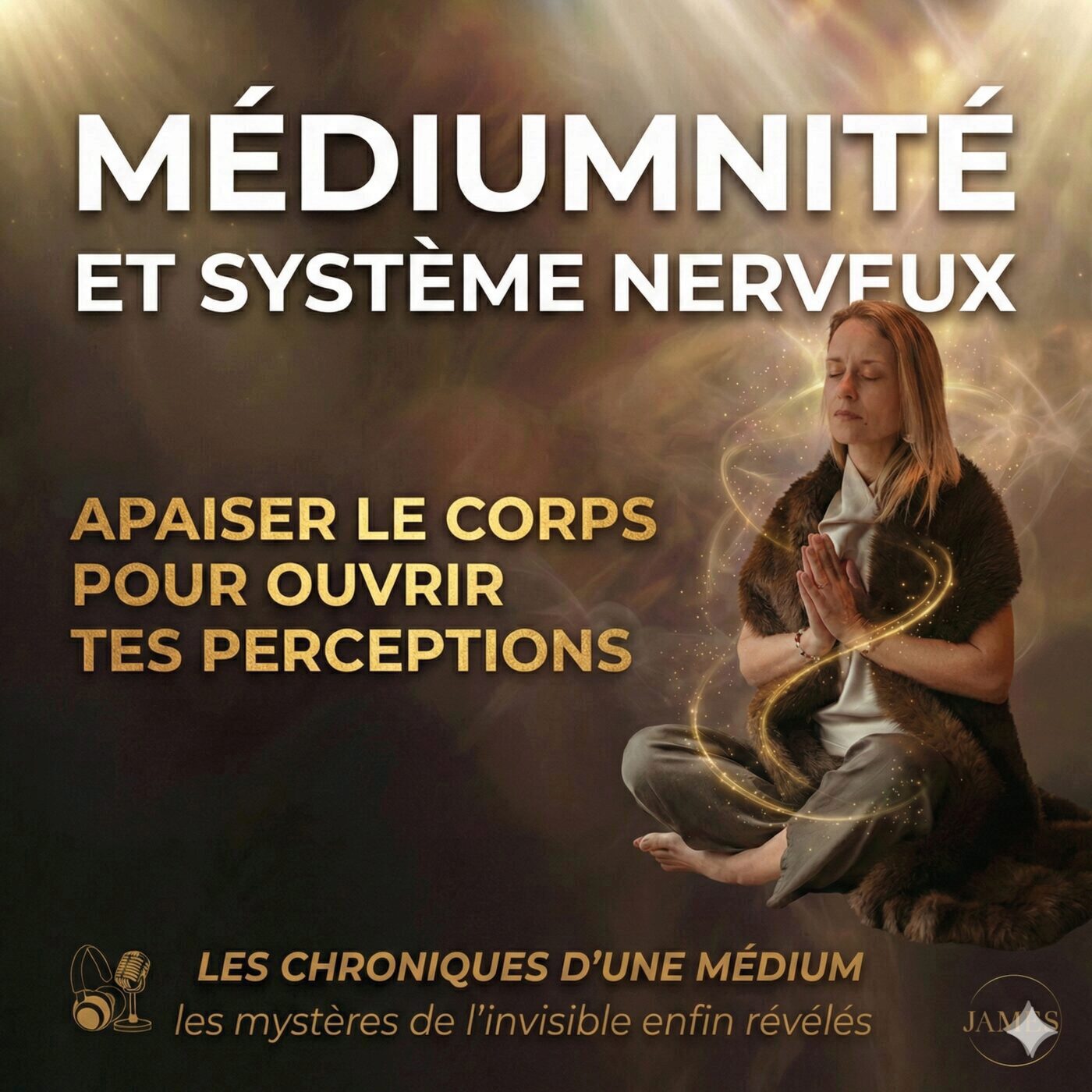 #65-Médiumnité et système nerveux : Apaiser le corps pour ouvrir tes perceptions