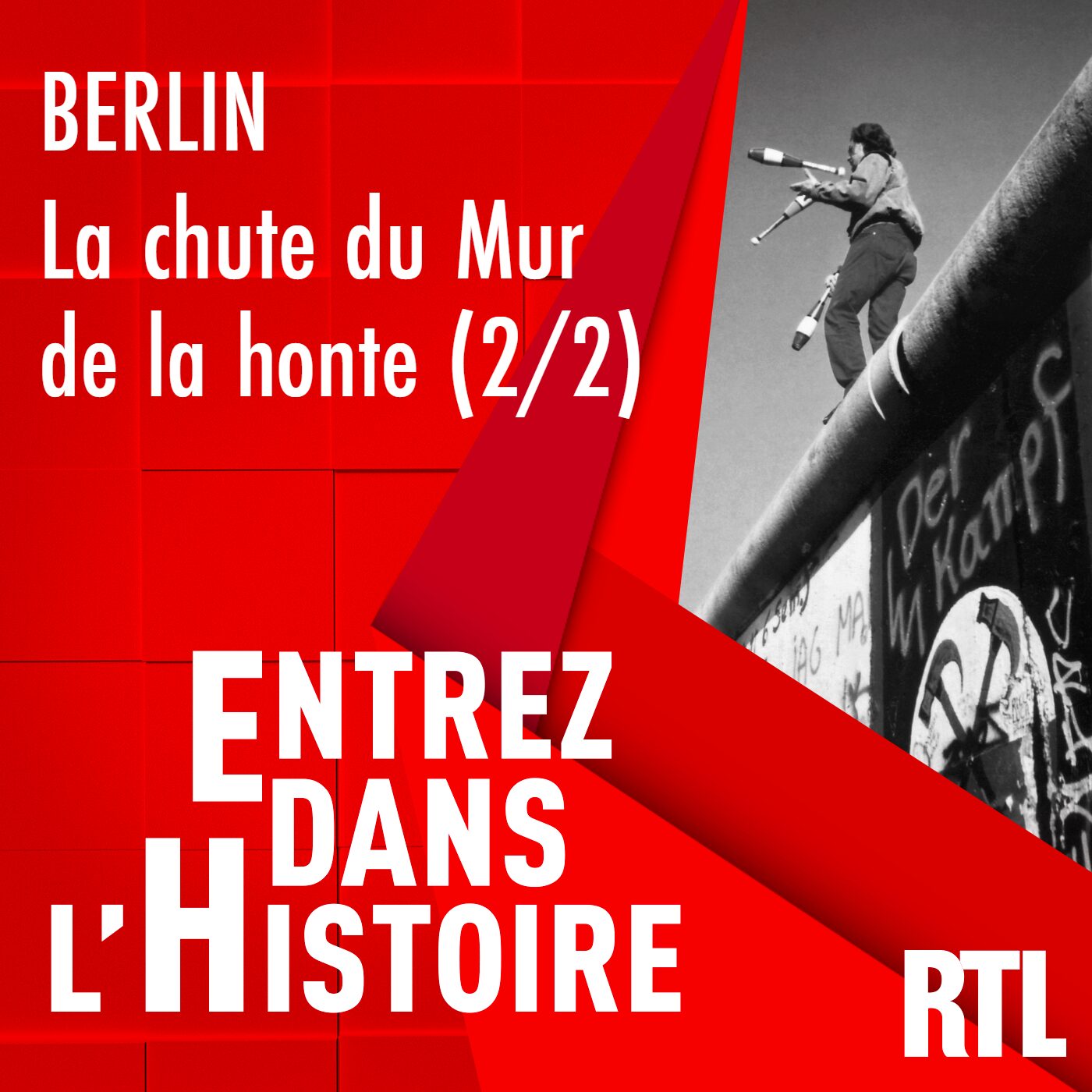 Entrez dans l'Histoire - Berlin : la chute du Mur de la honte (2/2)