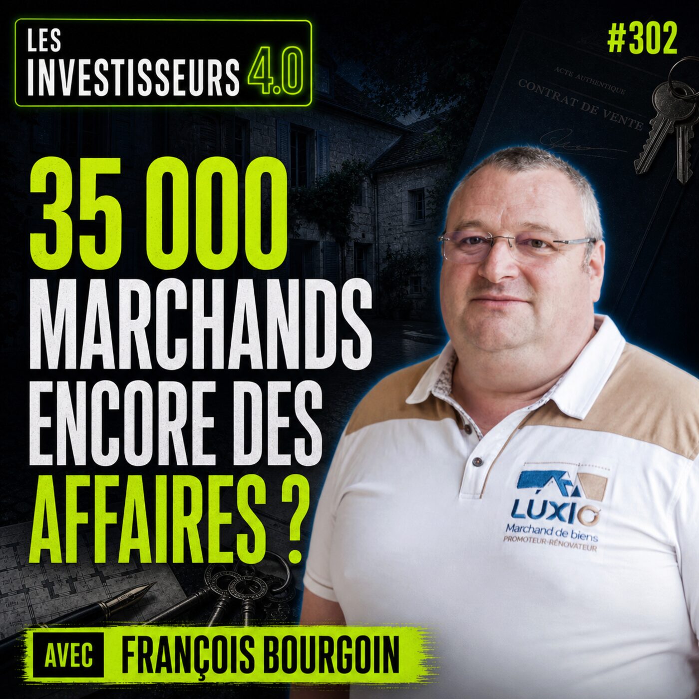 episode cover 302 - 35 000 marchands de biens : comment encore trouver de bonnes affaires ? Avec François Bourgoin