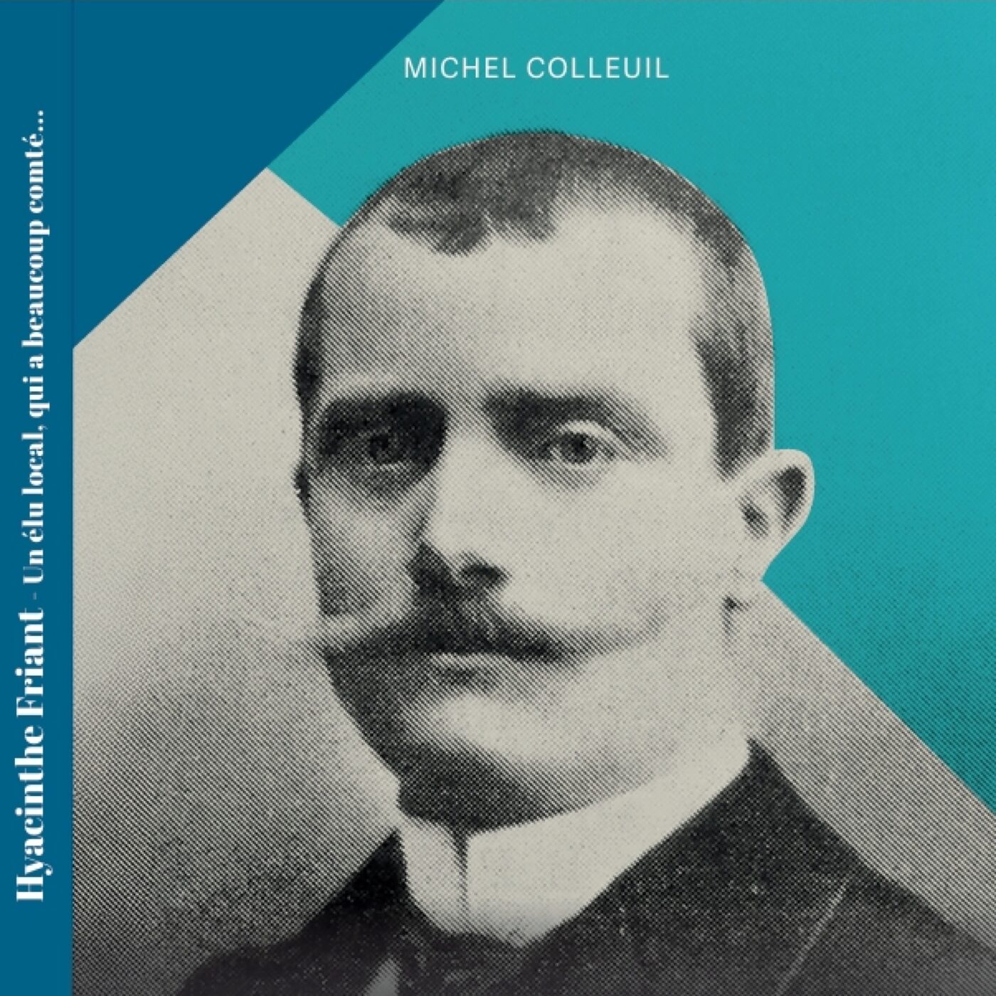 Le livre « Hyacinthe Friant, 1865-1934. Un élu local qui a beaucoup comté » episode artwork