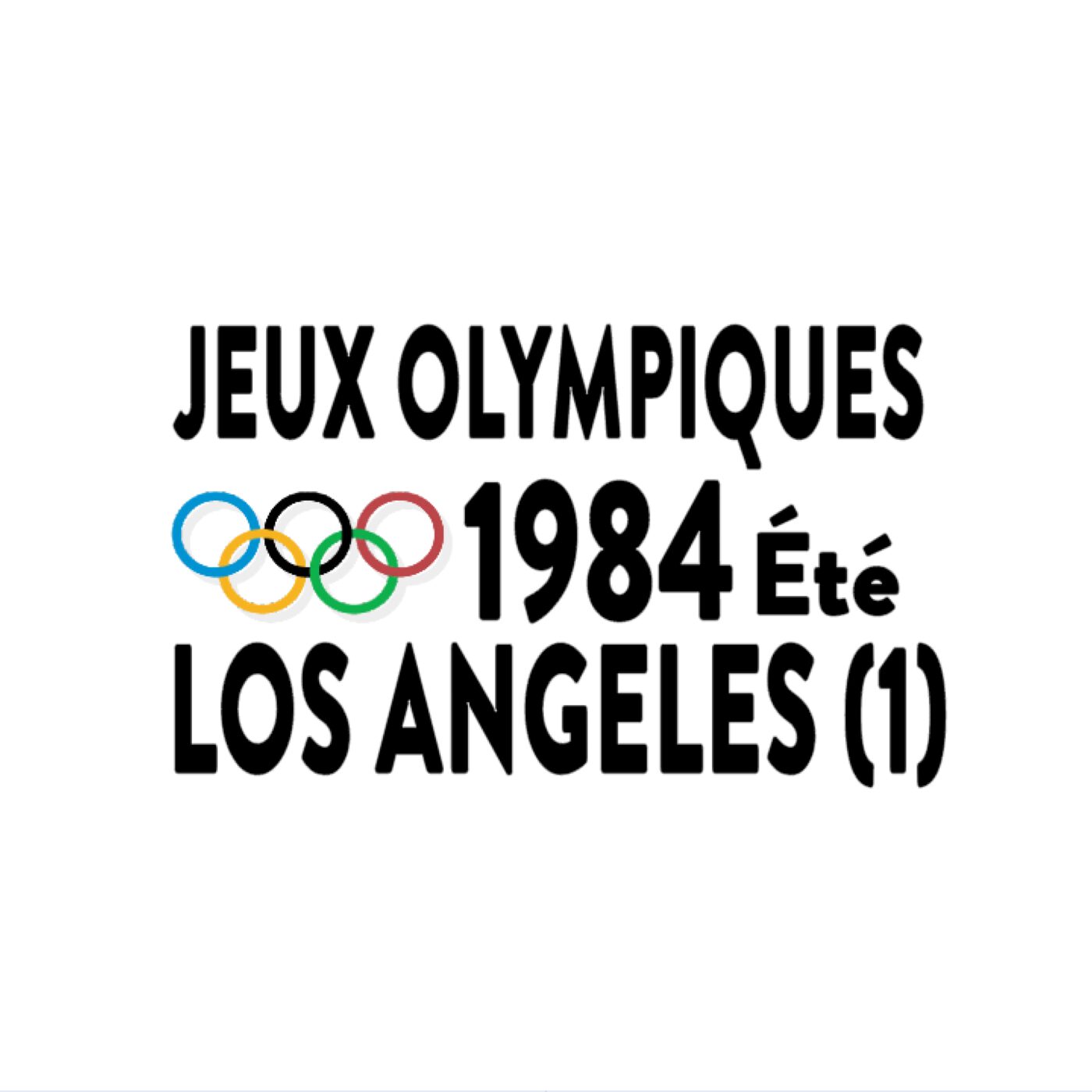 Jeux Olympiques-Été, Los Angeles-1984-1ère partie Jeux Olympiques-Été, Los Angeles-1984-1ère partie