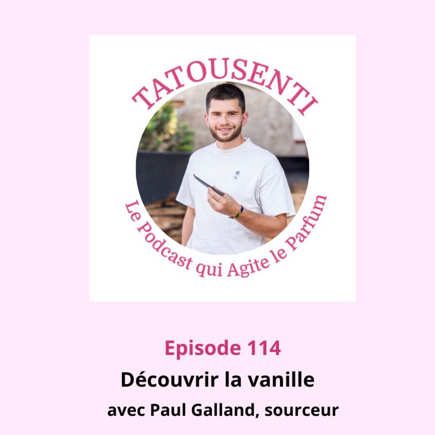 Ep 114  Paul Galand, sourceur de vanille